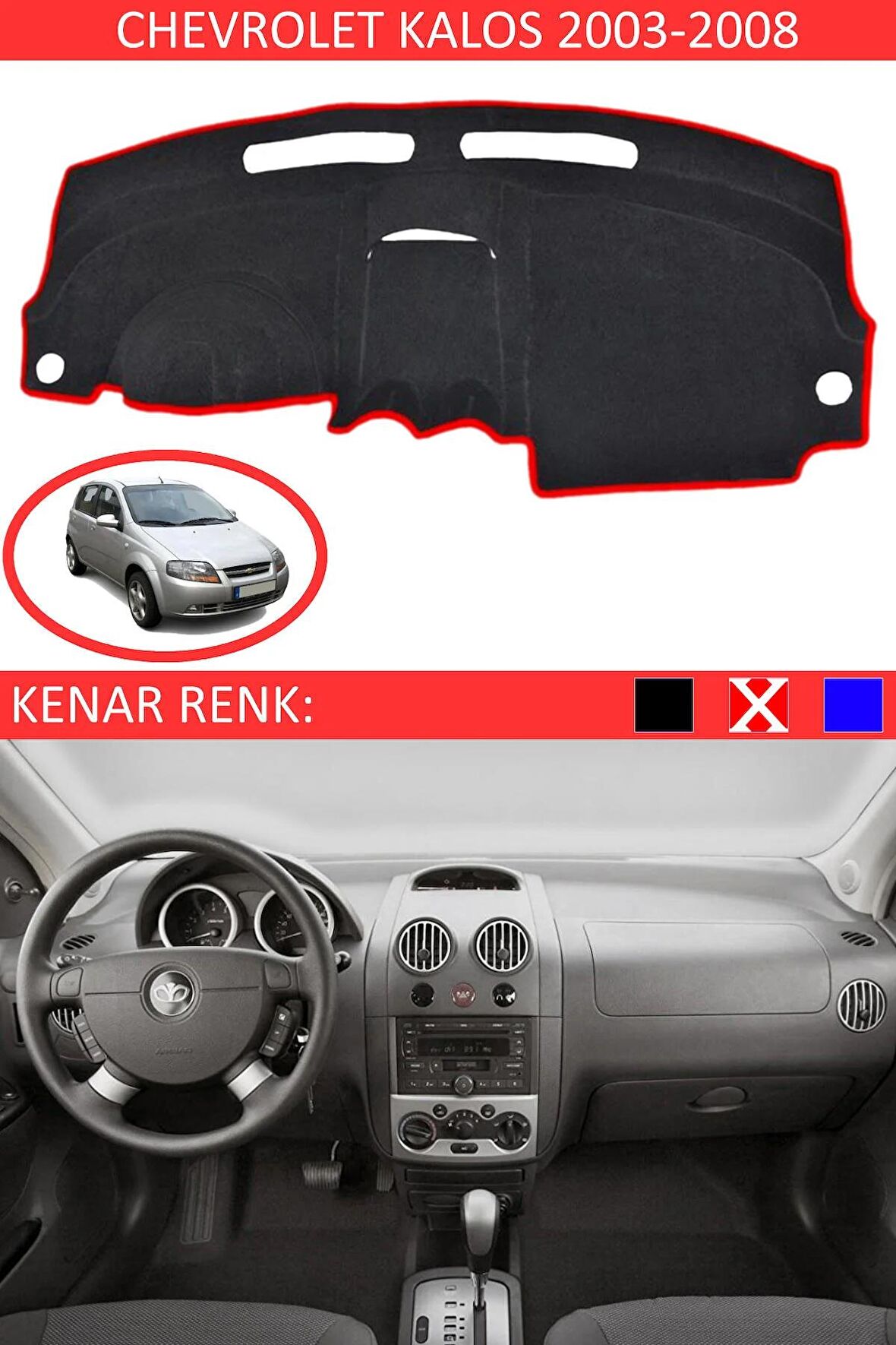 CHEVROLET KALOS 2003-2008 MODEL İÇİN UYGUN TORPİDO KORUMA HALISI SİYAH RENK KIRMIZI KENAR