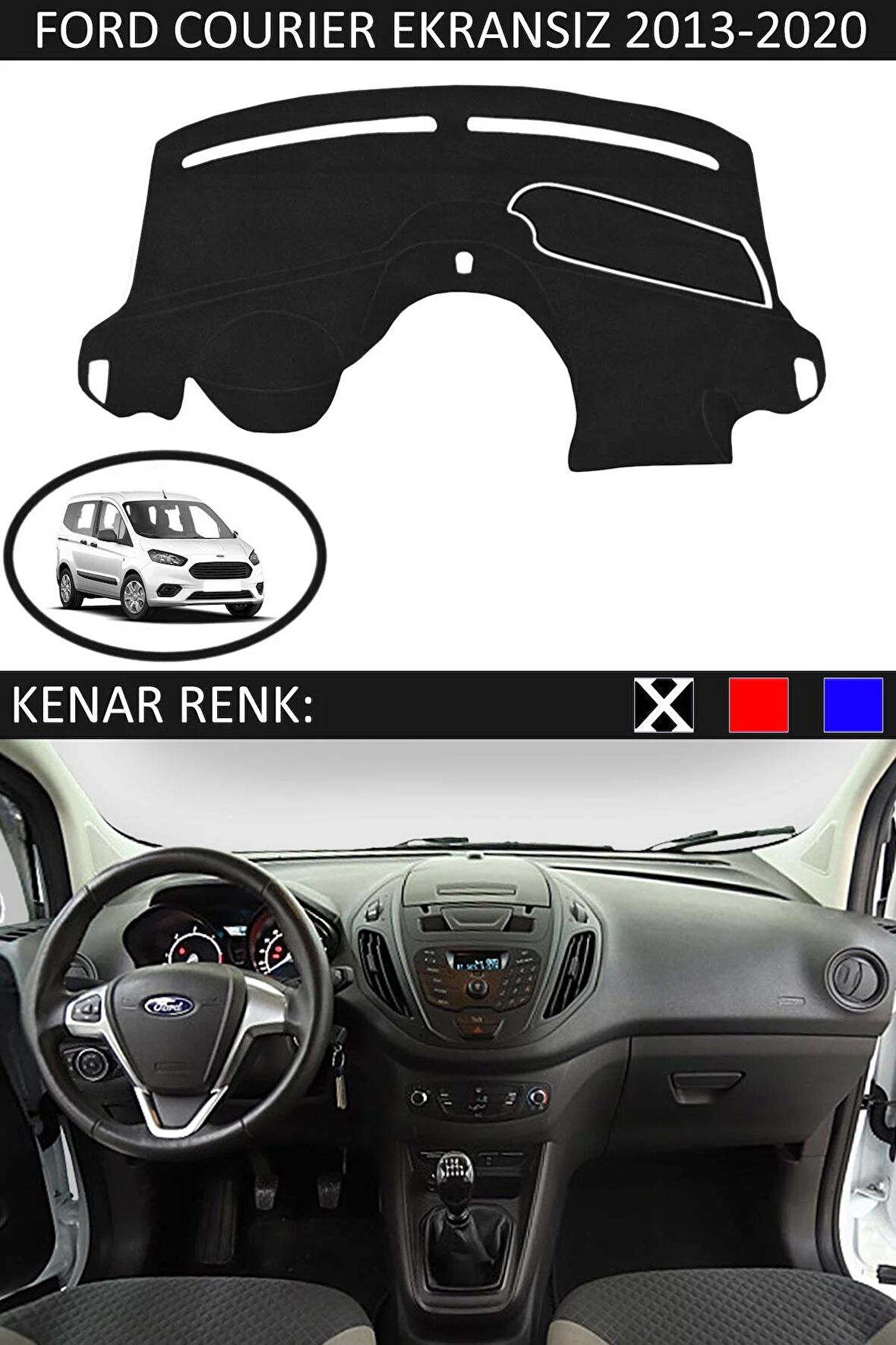 FORD COURİER EKRANSIZ 2013-2020 MODEL İÇİN TORPİDO KORUMA HALISI SİYAH RENK SİYAH KENAR