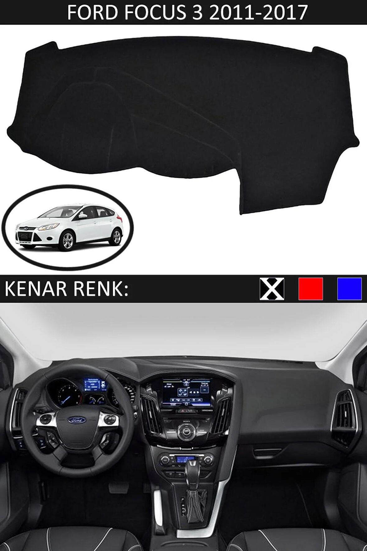 FORD FOCUS 3 2011-2017 MODEL İÇİN TORPİDO KORUMA HALISI SİYAH RENK SİYAH KENAR