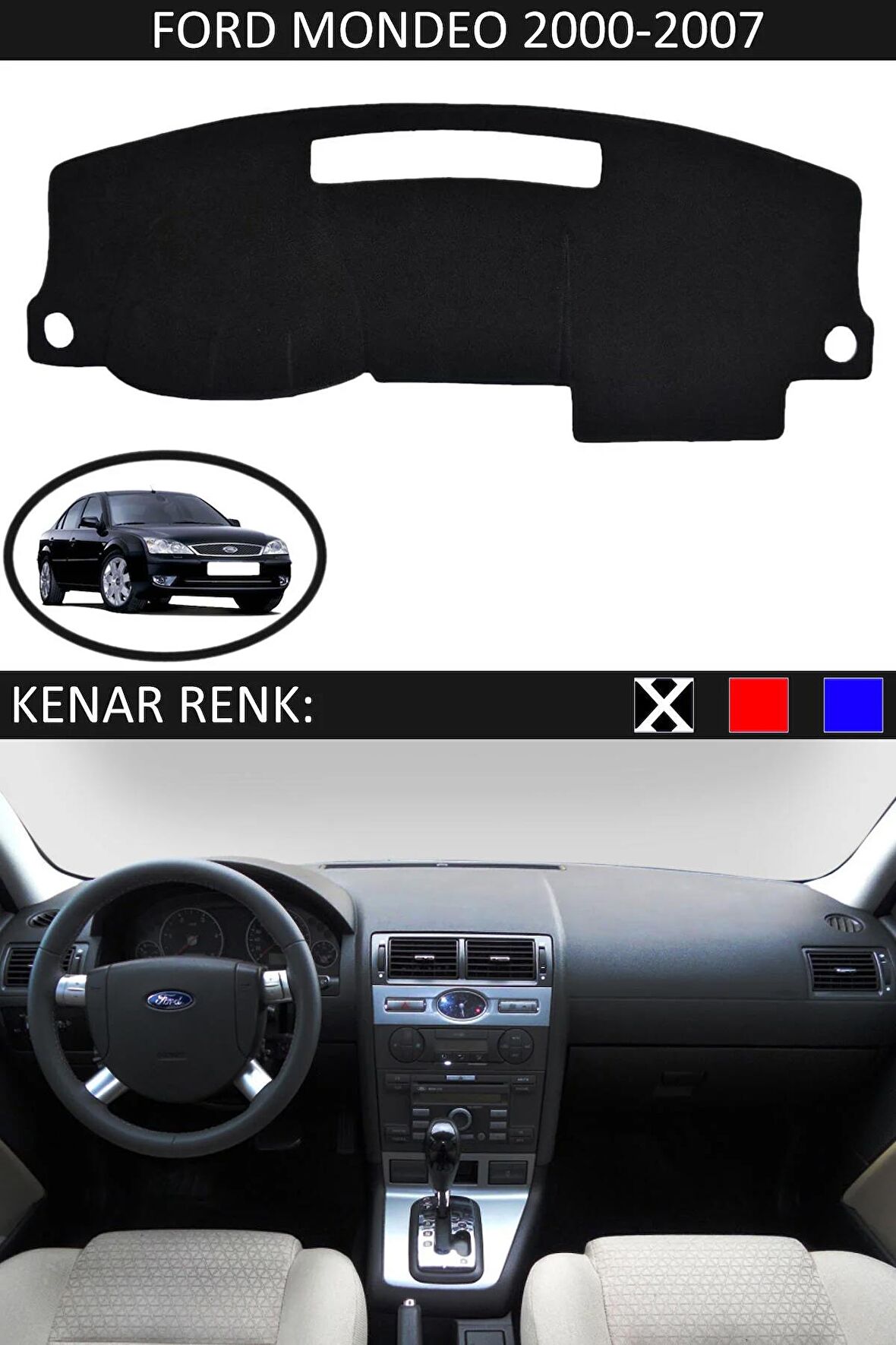 FORD MONDEO 2000-2007 MODEL İÇİN TORPİDO KORUMA HALISI SİYAH RENK SİYAH KENAR
