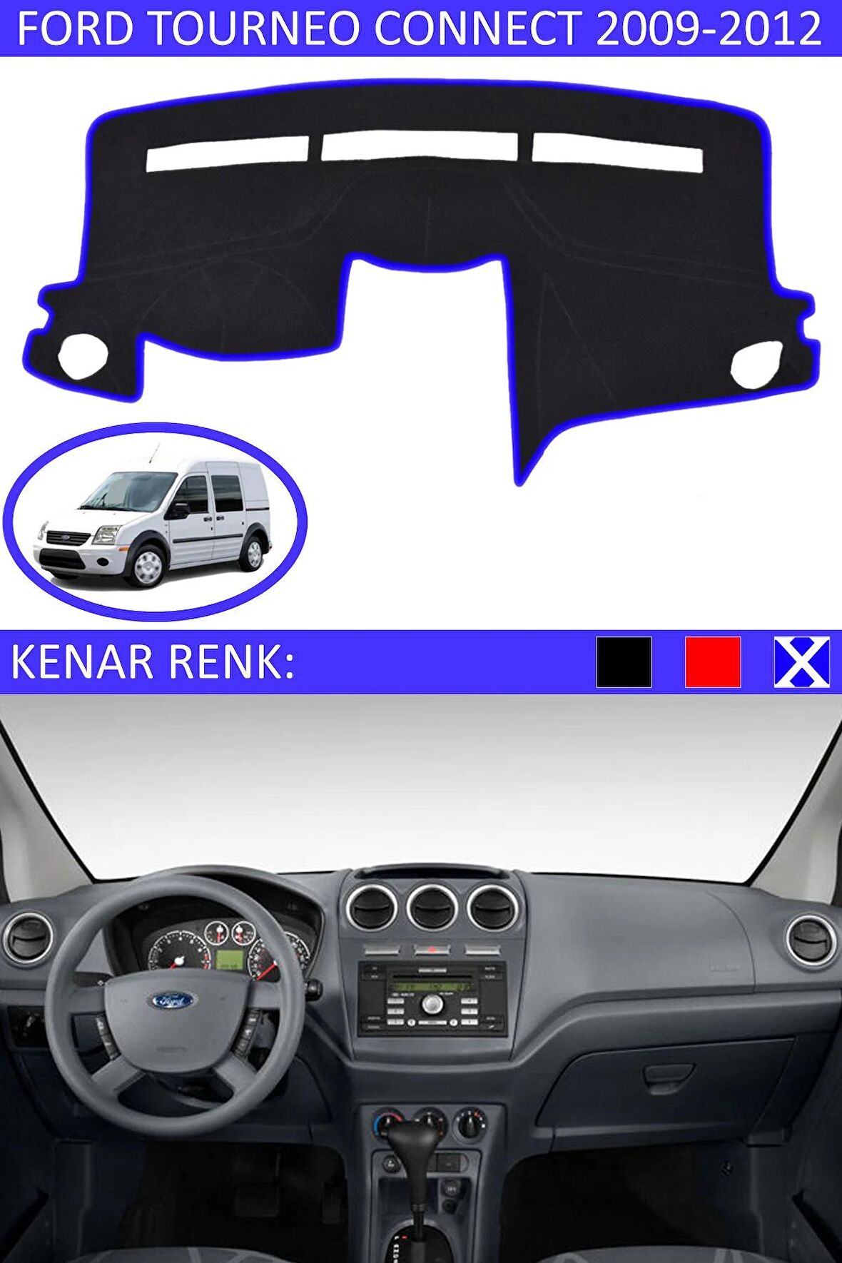 FORD TOURNEO CONNECT 2009-2012 MODEL İÇİN TORPİDO KORUMA HALISI SİYAH RENK MAVİ KENAR