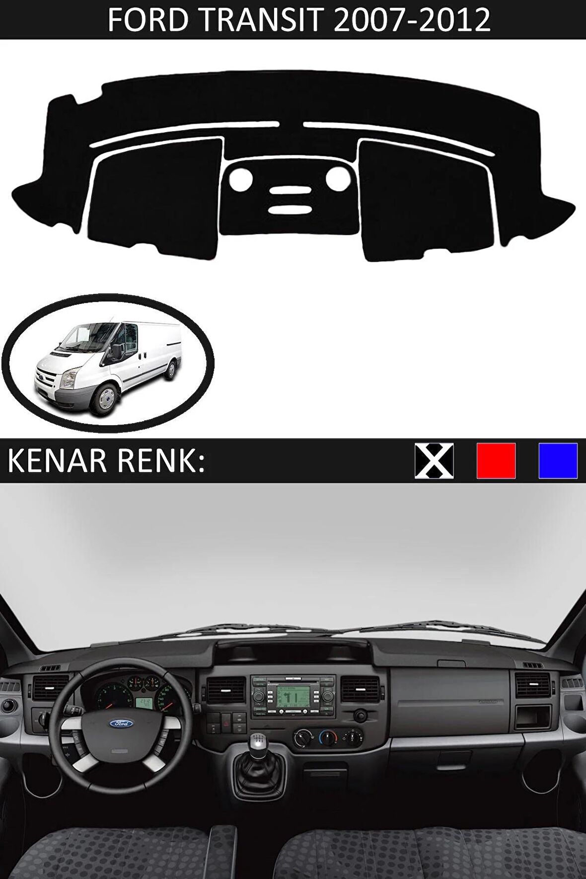 FORD TRANSIT 2007-2012 MODEL İÇİN TORPİDO KORUMA HALISI SİYAH RENK SİYAH KENAR