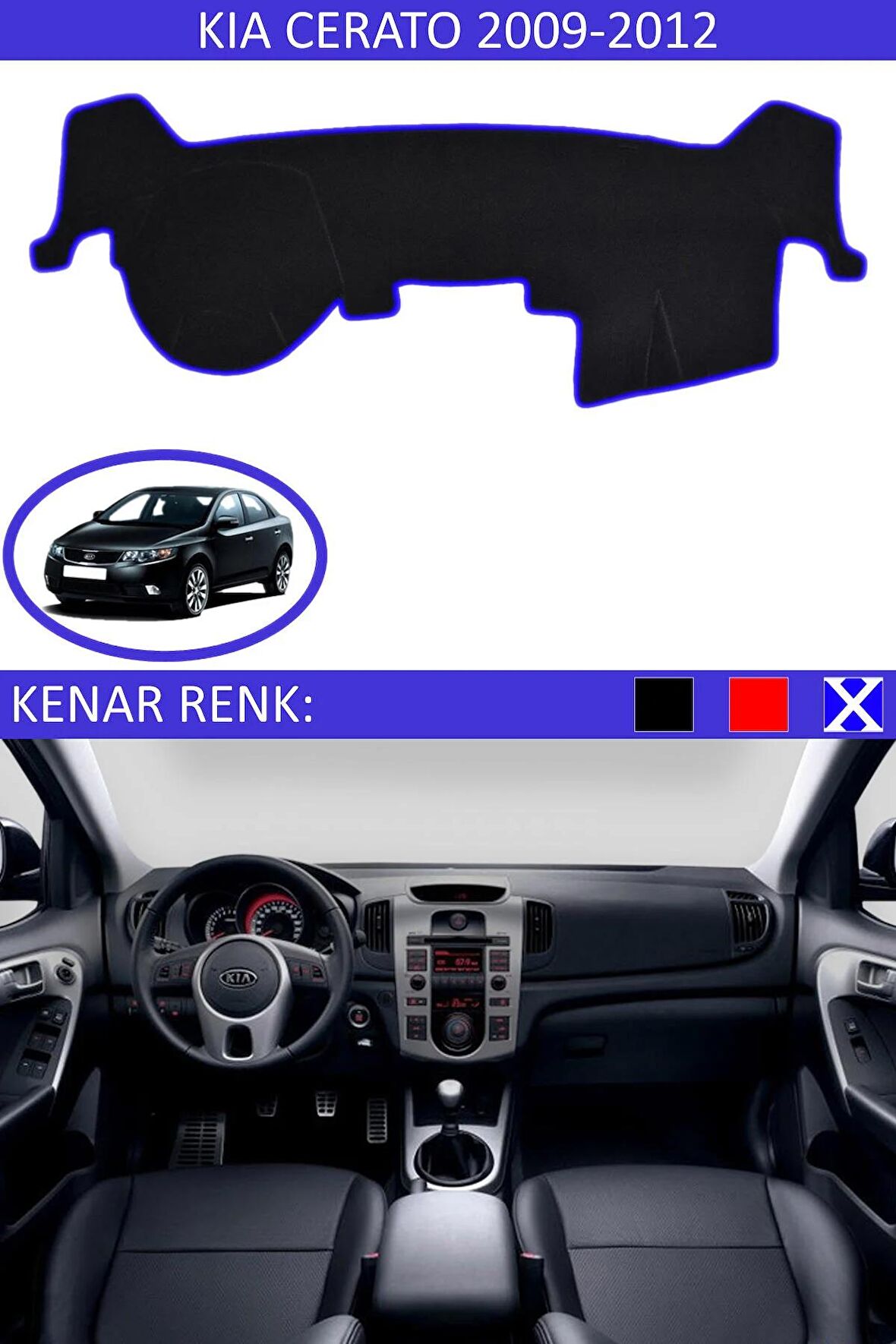 KİA CERATO 2009-2012 MODEL İÇİN TORPİDO KORUMA HALISI SİYAH RENK MAVİ KENAR