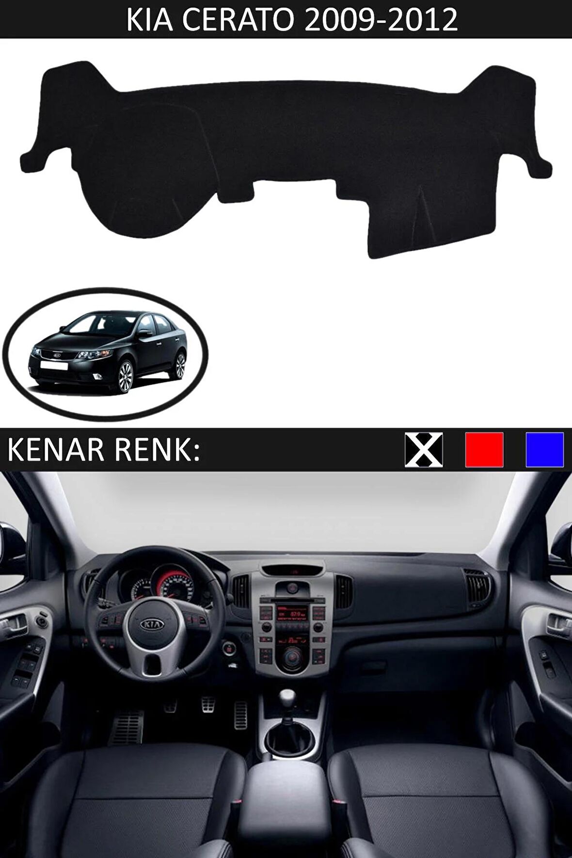 KİA CERATO 2009-2012 MODEL İÇİN TORPİDO KORUMA HALISI SİYAH RENK SİYAH KENAR