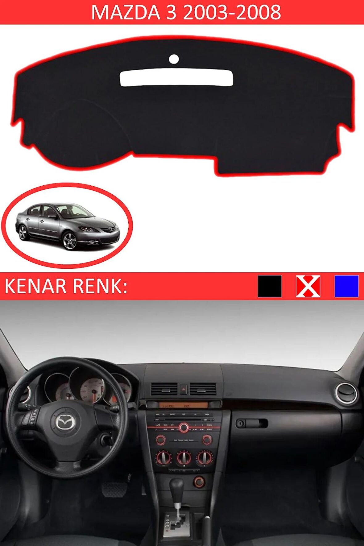 MAZDA 3 2003-2008 MODEL İÇİN TORPİDO KORUMA HALISI SİYAH RENK KIRMIZI KENAR