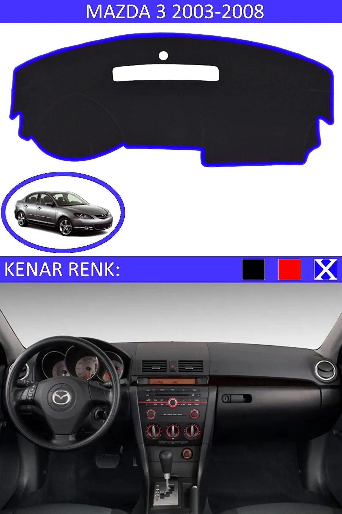 MAZDA 3 2003-2008 MODEL İÇİN TORPİDO KORUMA HALISI SİYAH RENK MAVİ KENAR