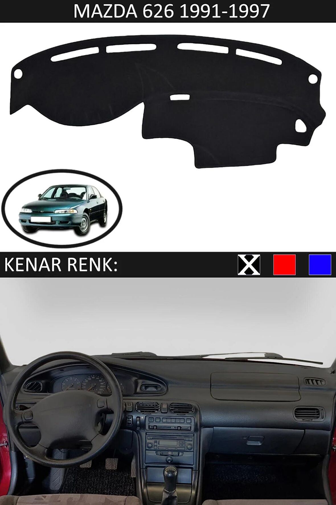 MAZDA 626 1991-1997 MODEL İÇİN TORPİDO KORUMA HALISI SİYAH RENK SİYAH KENAR