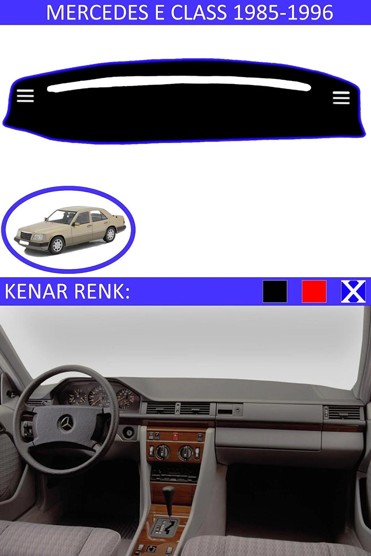 MERCEDES E CLASS 1985-1996 MODEL İÇİN TORPİDO KORUMA HALISI SİYAH RENK MAVİ KENAR