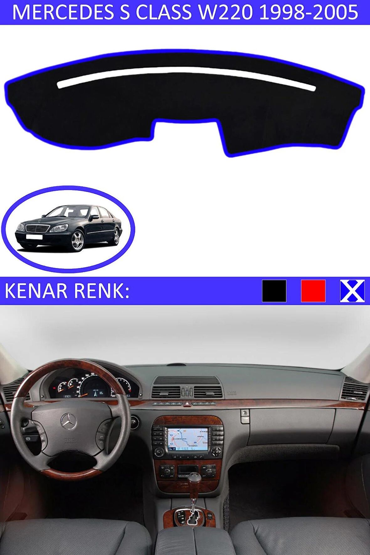 MERCEDES S CLASS W220 1998-2005 MODEL İÇİN TORPİDO KORUMA HALISI SİYAH RENK MAVİ KENAR