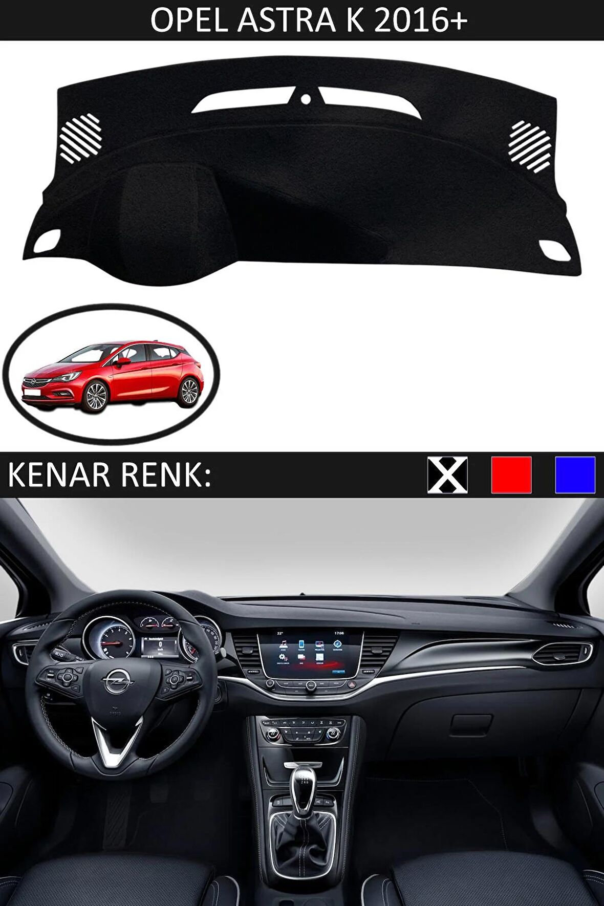 OPEL ASTRA K 2016 MODEL ve ÜSTÜ İÇİN TORPİDO KORUMA HALISI SİYAH RENK SİYAH KENAR