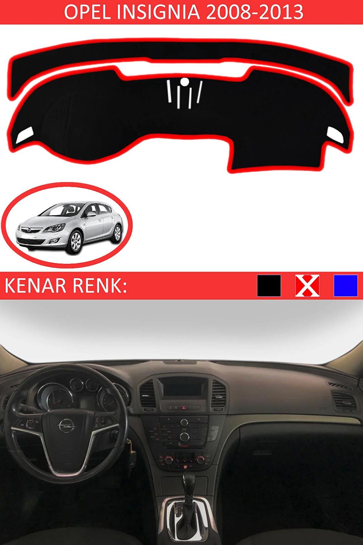 OPEL İNSİGNİA 2008-2013 MODEL İÇİN TORPİDO KORUMA HALISI SİYAH RENK KIRMIZI KENAR