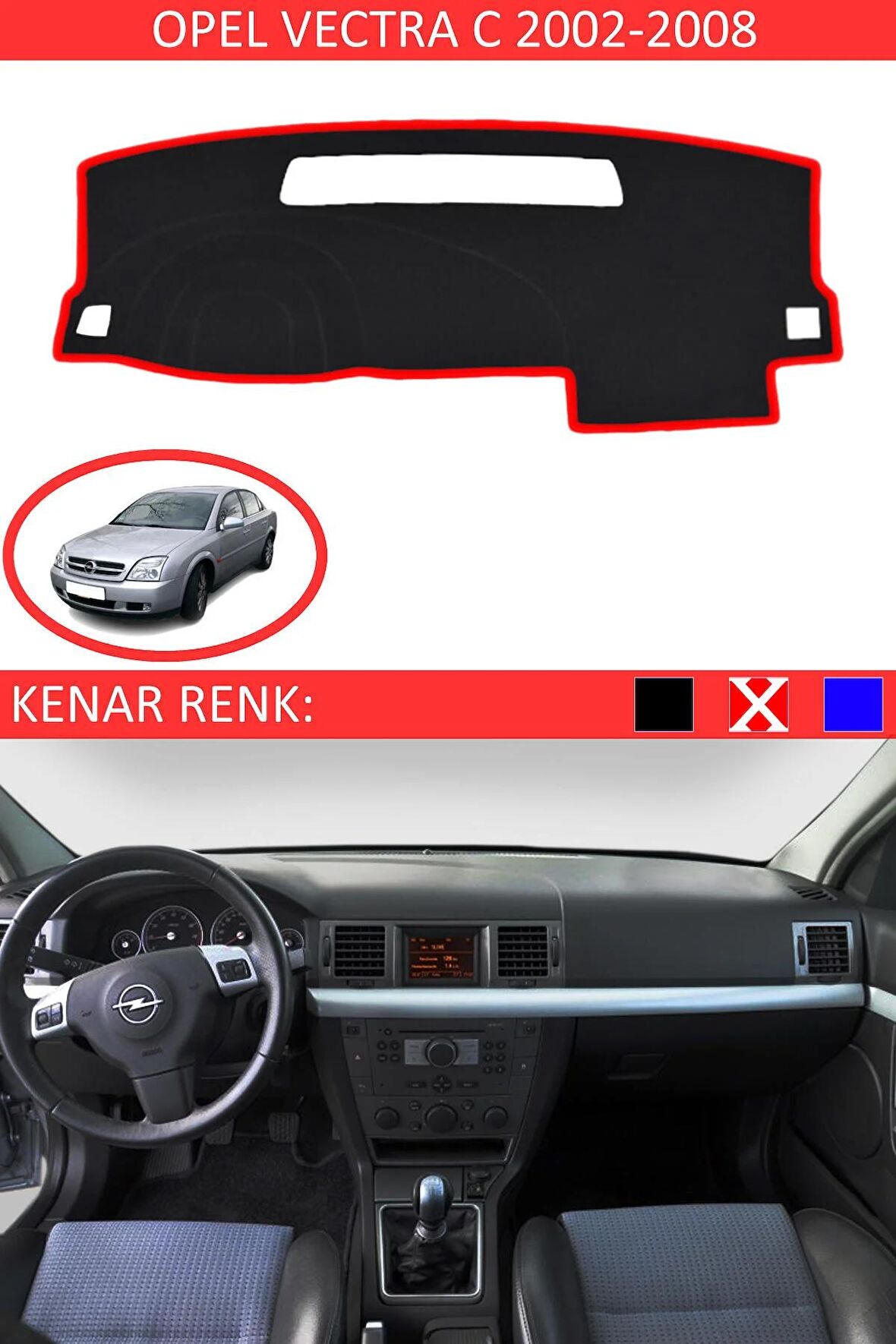 OPEL VECTRA C 2002-2008 MODEL İÇİN TORPİDO KORUMA HALISI SİYAH RENK KIRMIZI KENAR