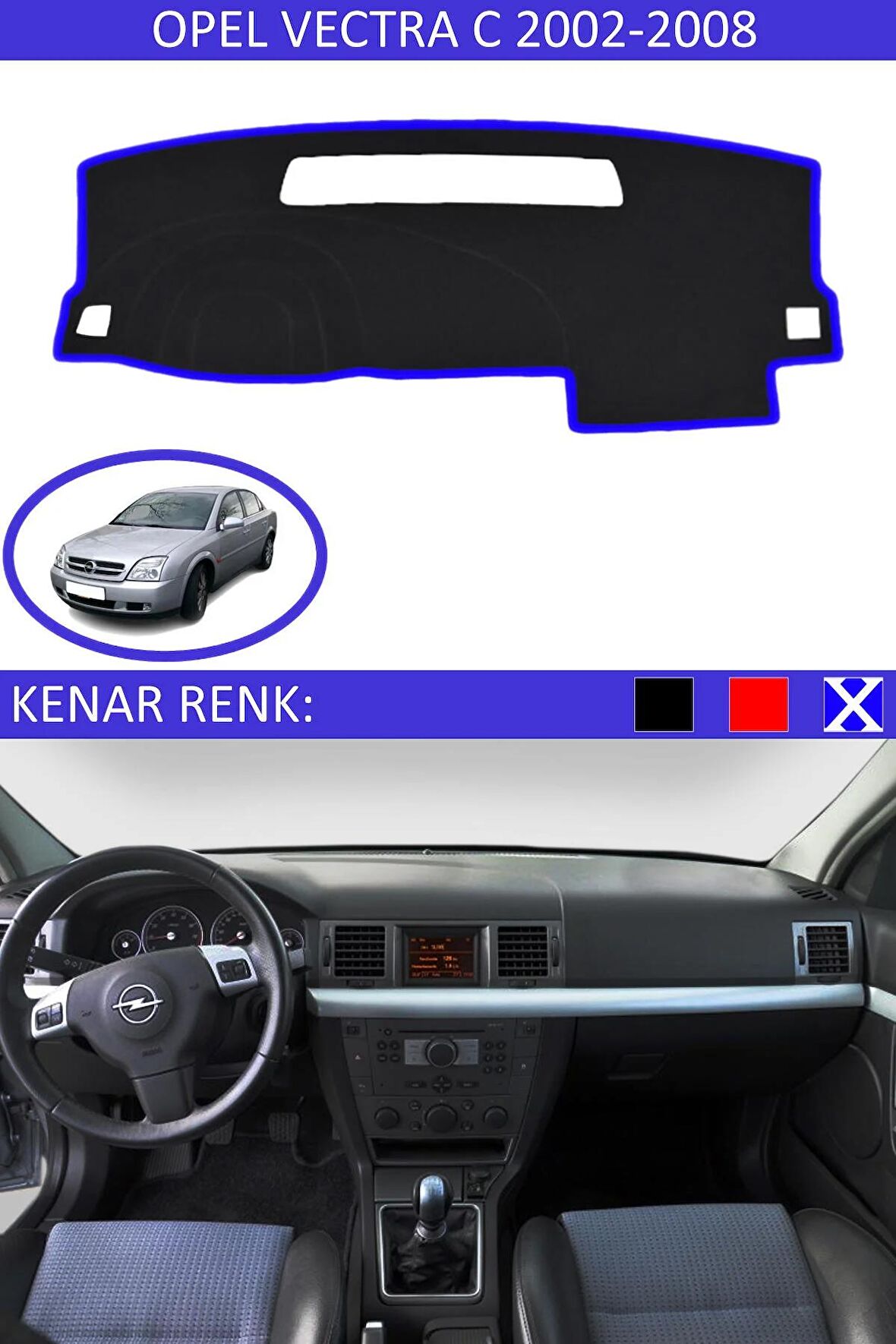 OPEL VECTRA C 2002-2008 MODEL İÇİN TORPİDO KORUMA HALISI SİYAH RENK MAVİ KENAR