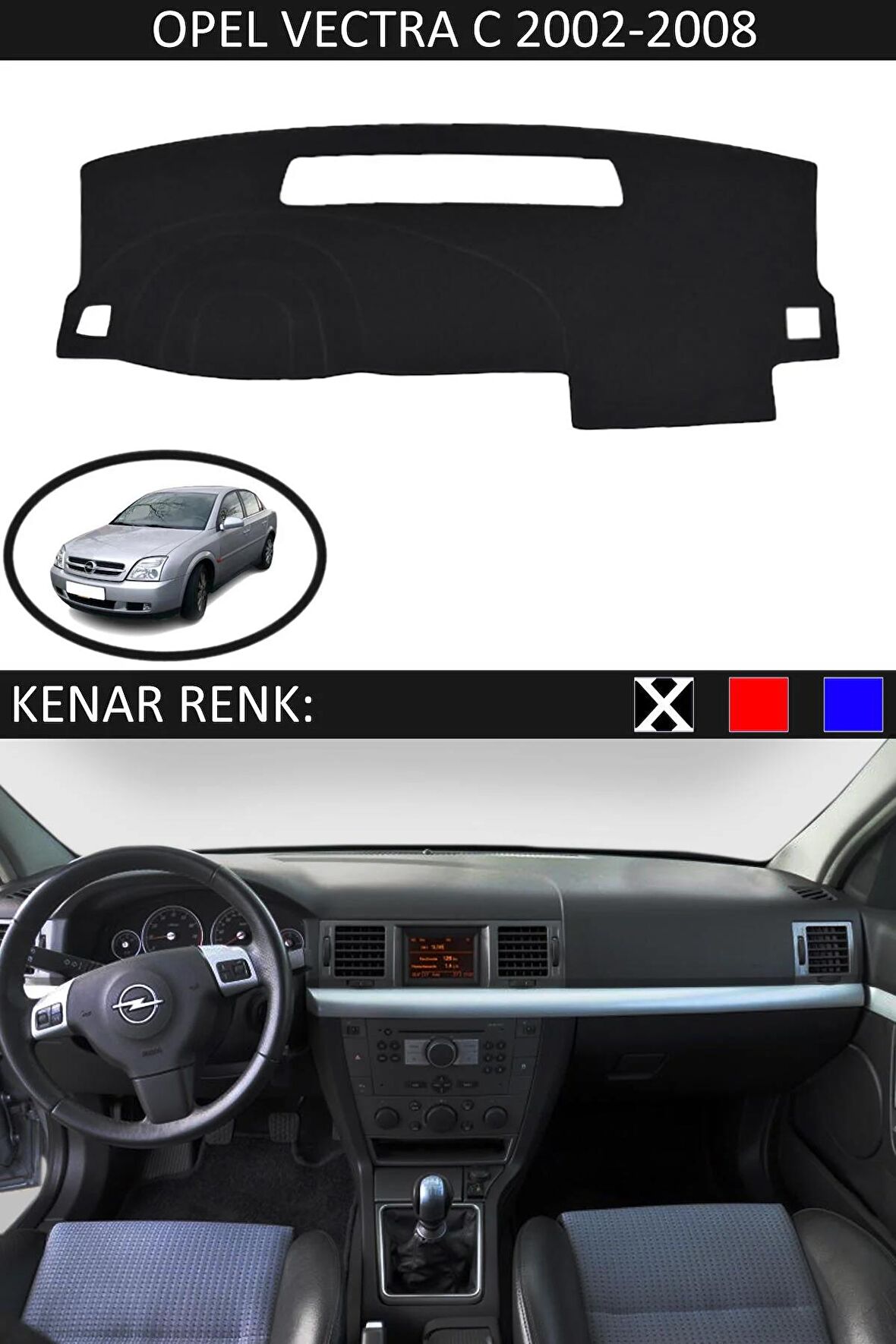 OPEL VECTRA C 2002-2008 MODEL İÇİN TORPİDO KORUMA HALISI SİYAH RENK SİYAH KENAR