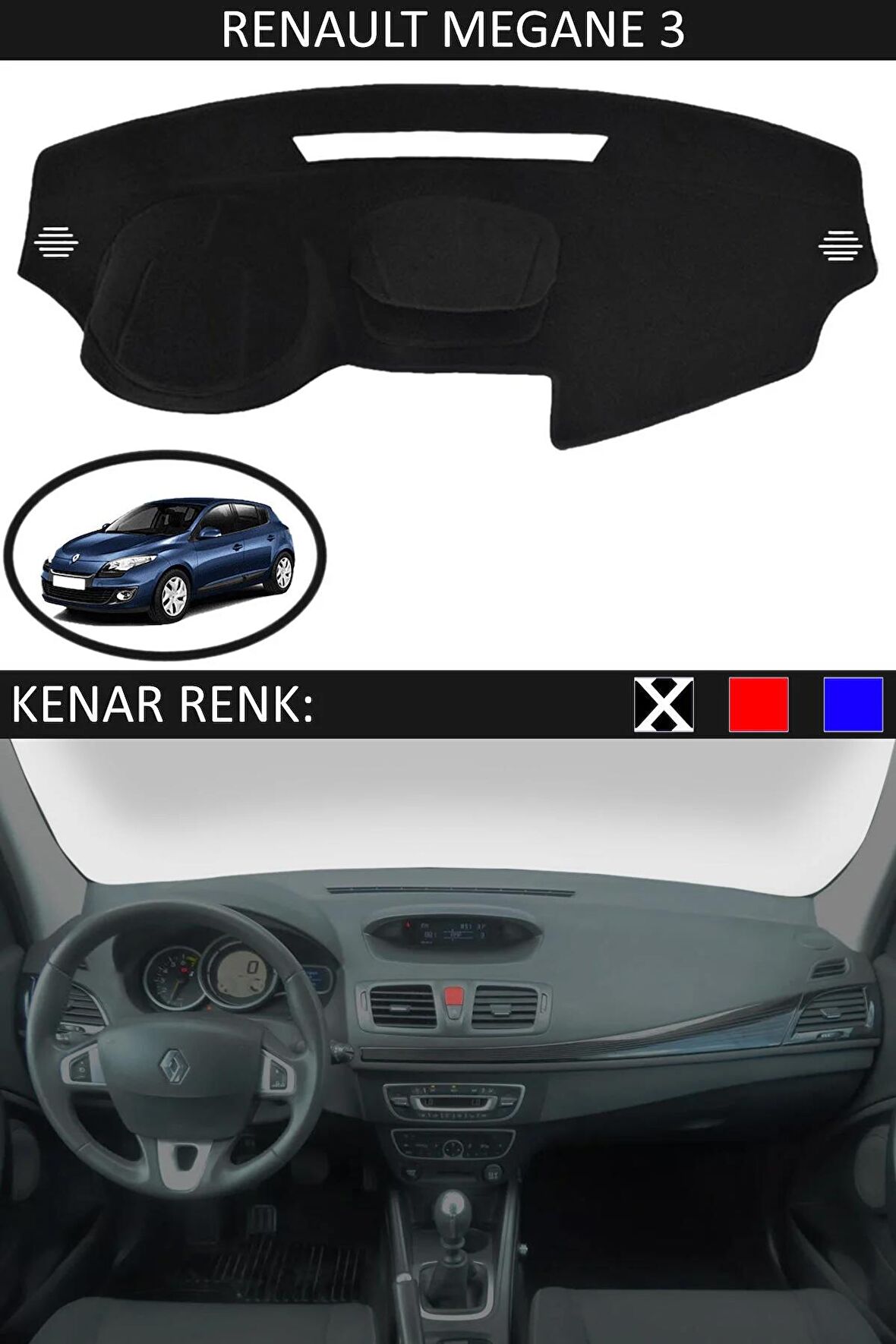 RENAULT MEGAN 3 HATCHBACK İÇİN TORPİDO KORUMA HALISI SİYAH RENK SİYAH KENAR