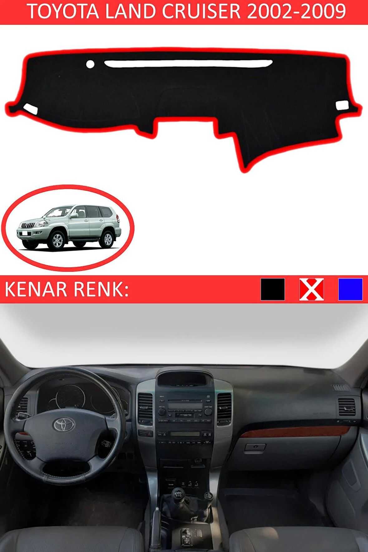 TOYOTA LAND CRUİSER 2002-2009 MODEL İÇİN TORPİDO KORUMA HALISI SİYAH RENK KIRMIZI KENAR