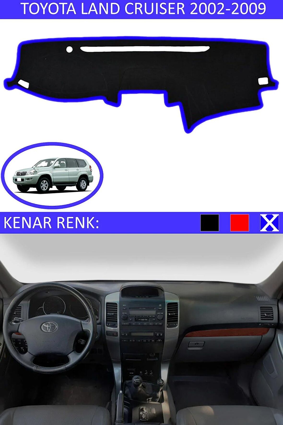 TOYOTA LAND CRUİSER 2002-2009 MODEL İÇİN TORPİDO KORUMA HALISI SİYAH RENK MAVİ KENAR