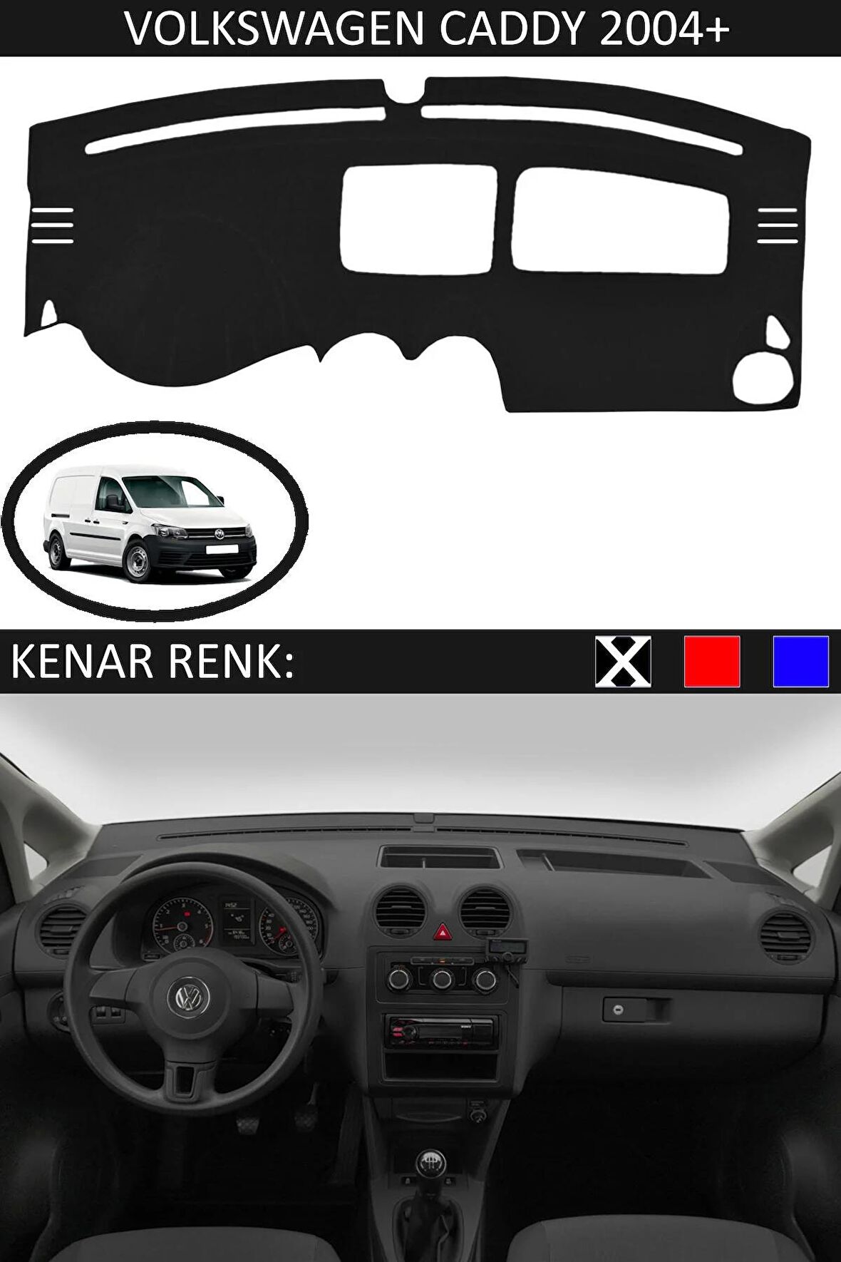 VOLKSWAGEN CADDY 2004 MODEL ve ÜSTÜ İÇİN TORPİDO KORUMA HALISI SİYAH RENK SİYAH KENAR