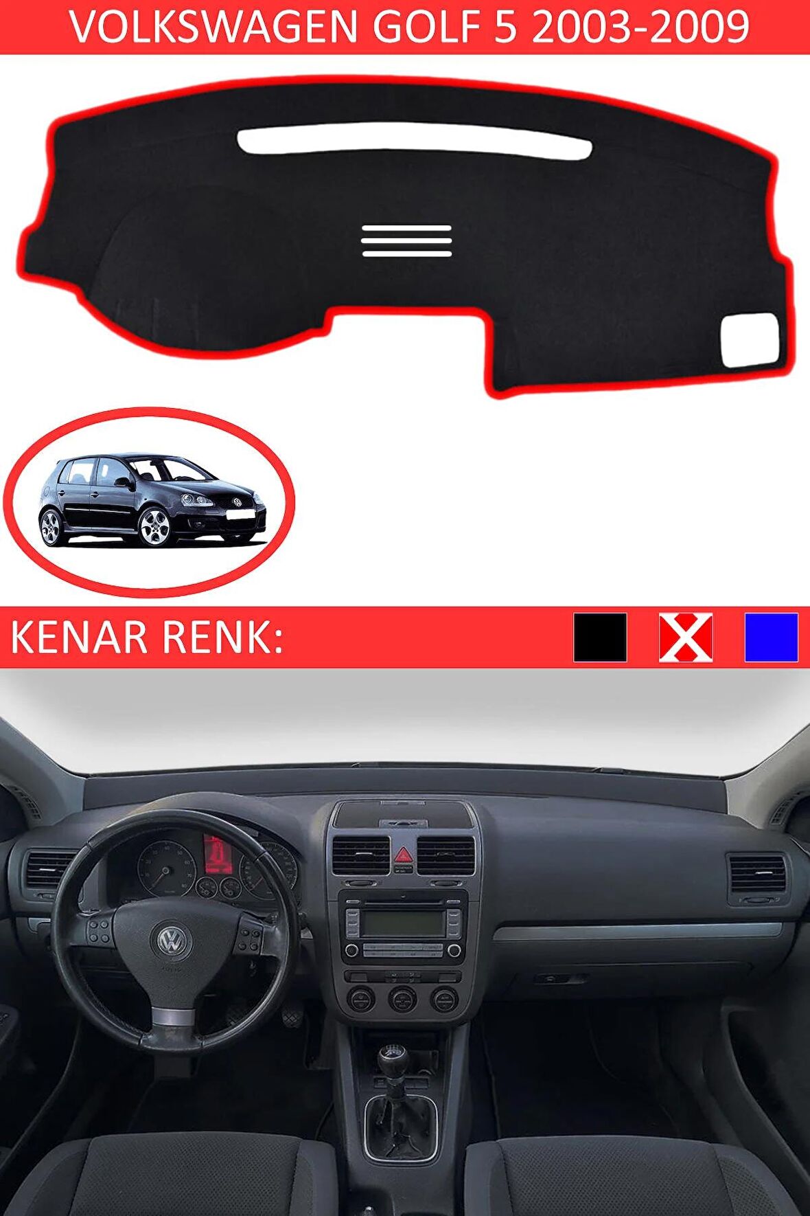 VOLKSWAGEN GOLF 5 2003-2009 MODEL İÇİN TORPİDO KORUMA HALISI SİYAH RENK KIRMIZI KENAR