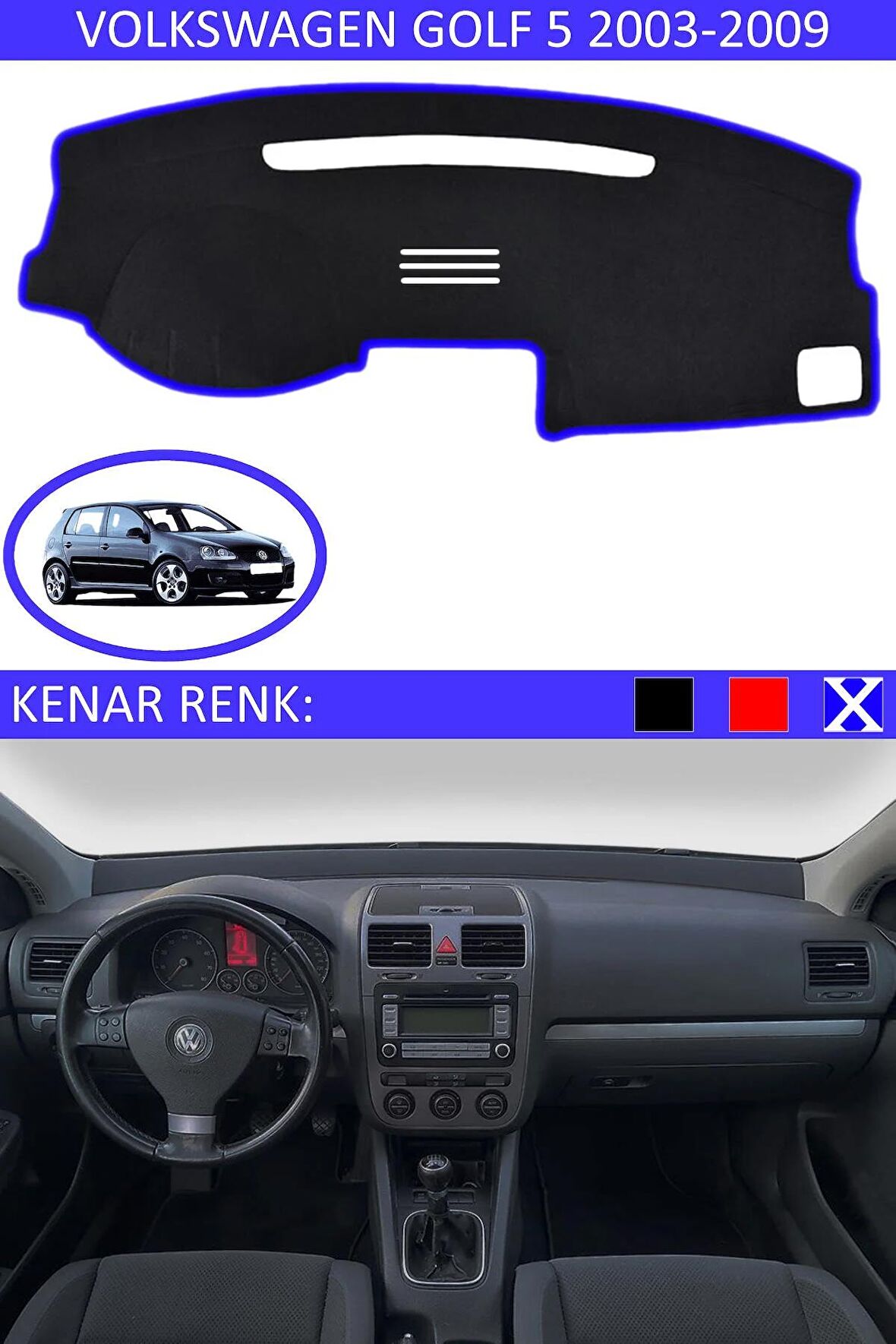 VOLKSWAGEN GOLF 5 2003-2009 MODEL İÇİN TORPİDO KORUMA HALISI SİYAH RENK MAVİ KENAR