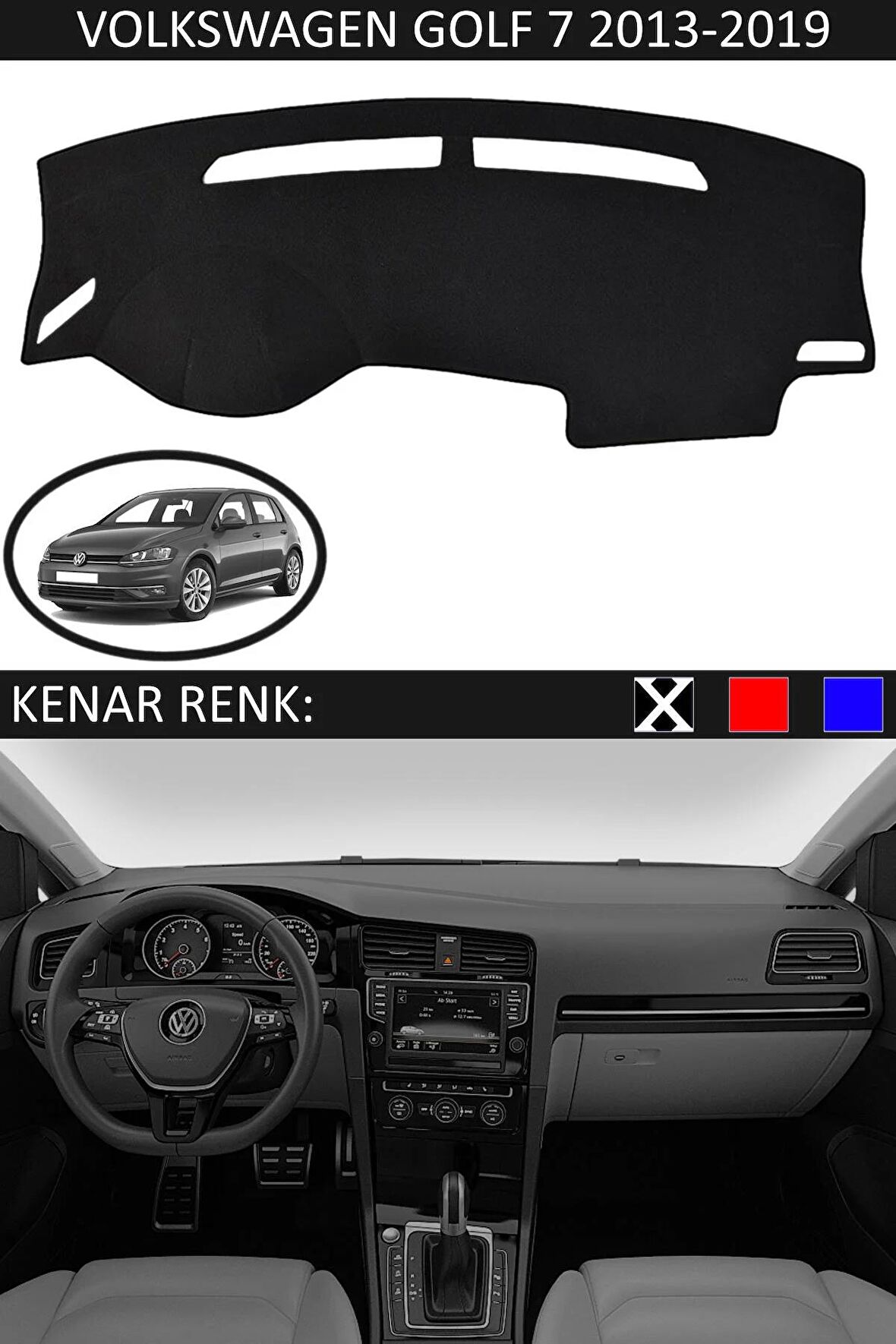 VOLKSWAGEN GOLF 7 2013-2019 MODEL İÇİN TORPİDO KORUMA HALISI SİYAH RENK SİYAH KENAR