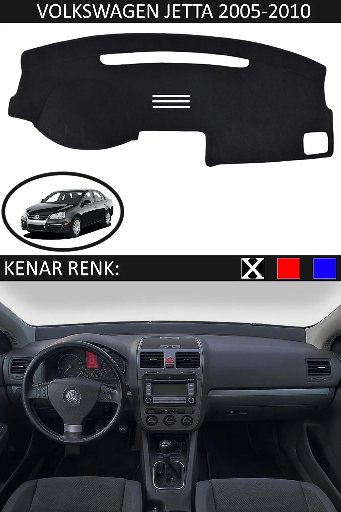 VOLKSWAGEN JETTA 2005-2010 MODEL İÇİN TORPİDO KORUMA HALISI SİYAH RENK SİYAH KENAR