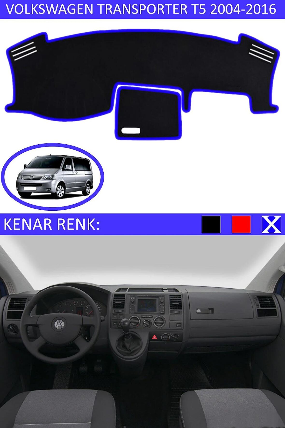 VOLKSWAGEN TRANSPORTER T5 2004-2016 MODEL İÇİN TORPİDO KORUMA HALISI SİYAH RENK MAVİ KENAR