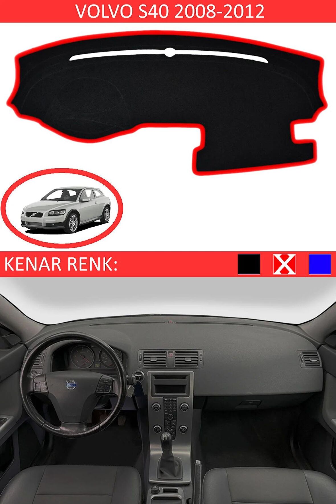 VOLVO S40 2008-2012 MODEL İÇİN TORPİDO KORUMA HALISI SİYAH RENK KIRMIZI KENAR