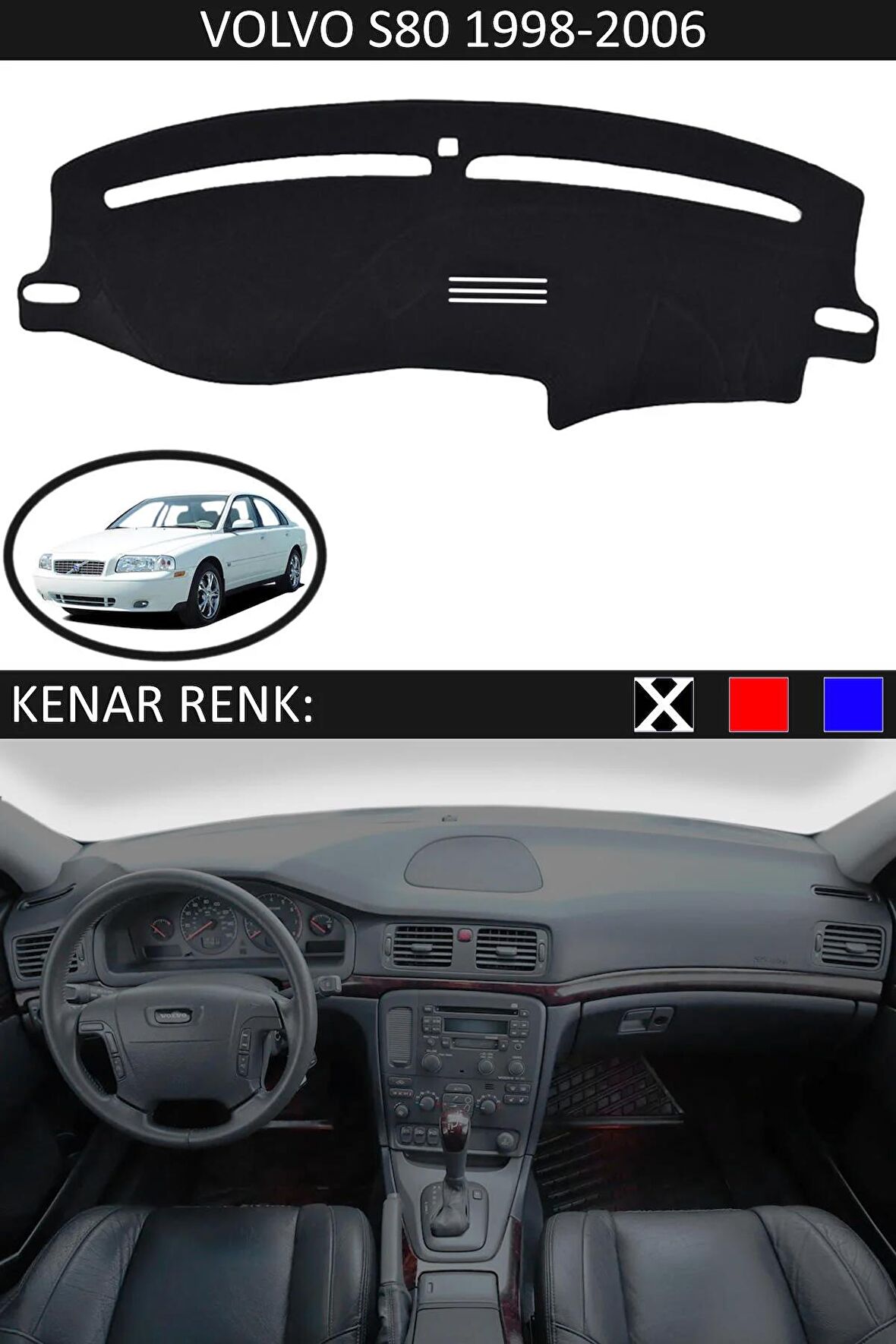 VOLVO S80 1998-2006 MODEL İÇİN TORPİDO KORUMA HALISI SİYAH RENK SİYAH KENAR