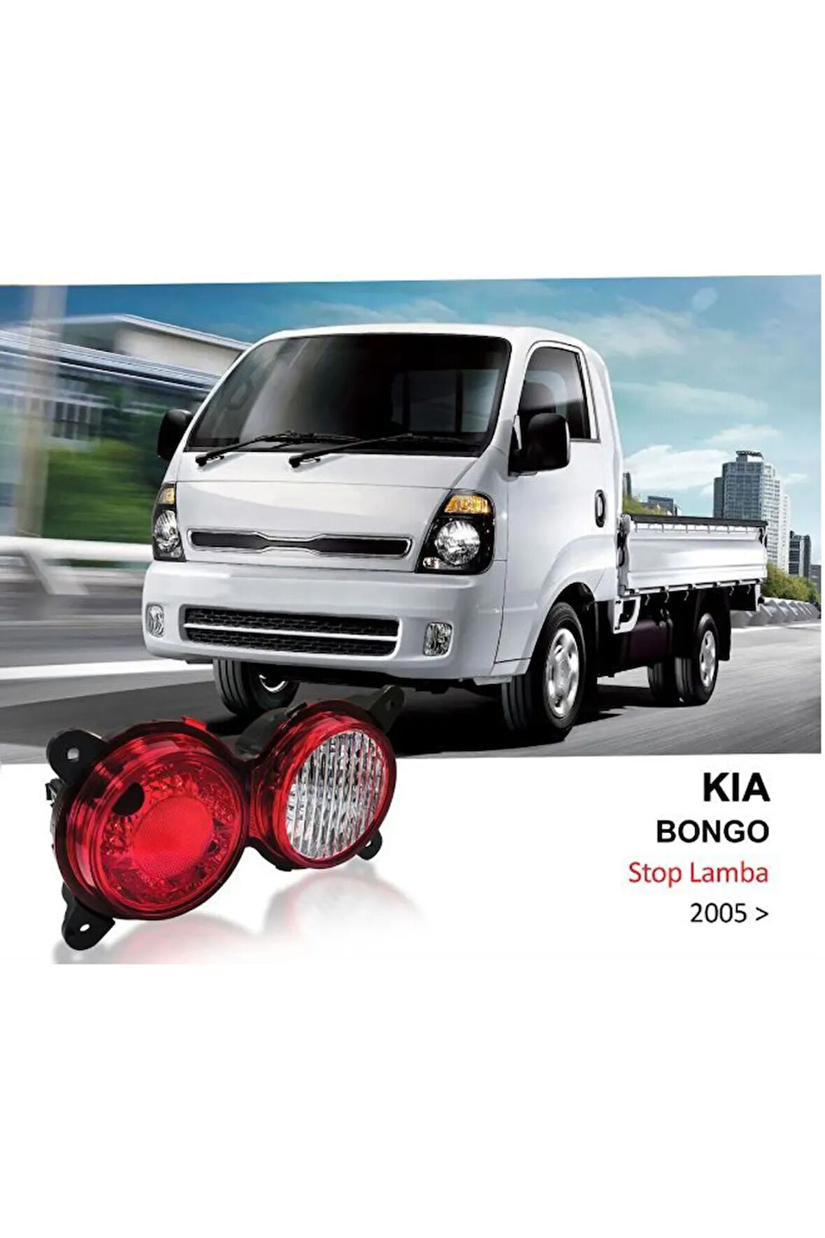 STOP LAMBASI SAG KIA BONGO K2500 05> TESISATSIZ