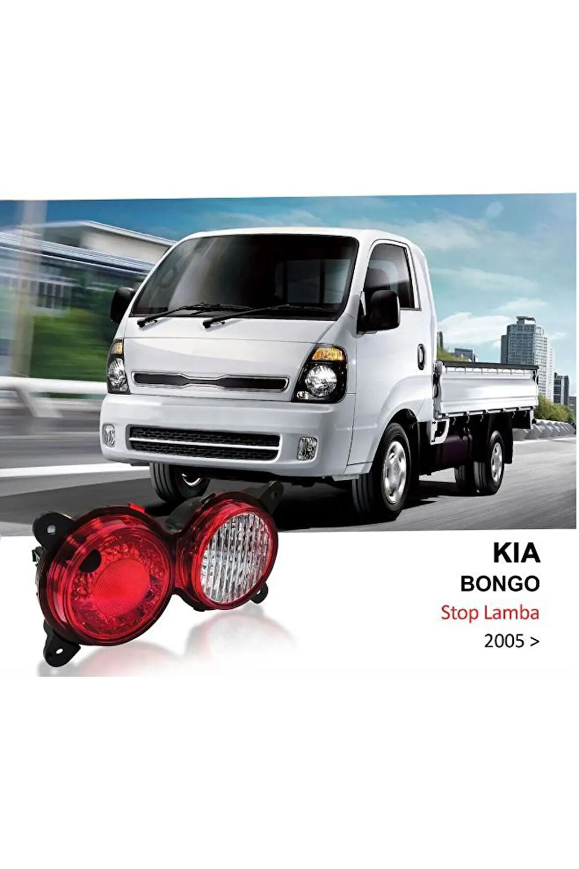 STOP LAMBASI SOL KIA BONGO K2500 05/ TESISATSIZ UYUMLU