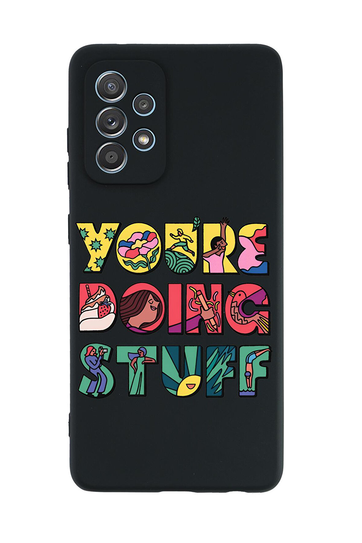 Samsung A72 Uyumlu Youre Doing Stuff Desenli Premium Silikonlu Telefon Kılıfı