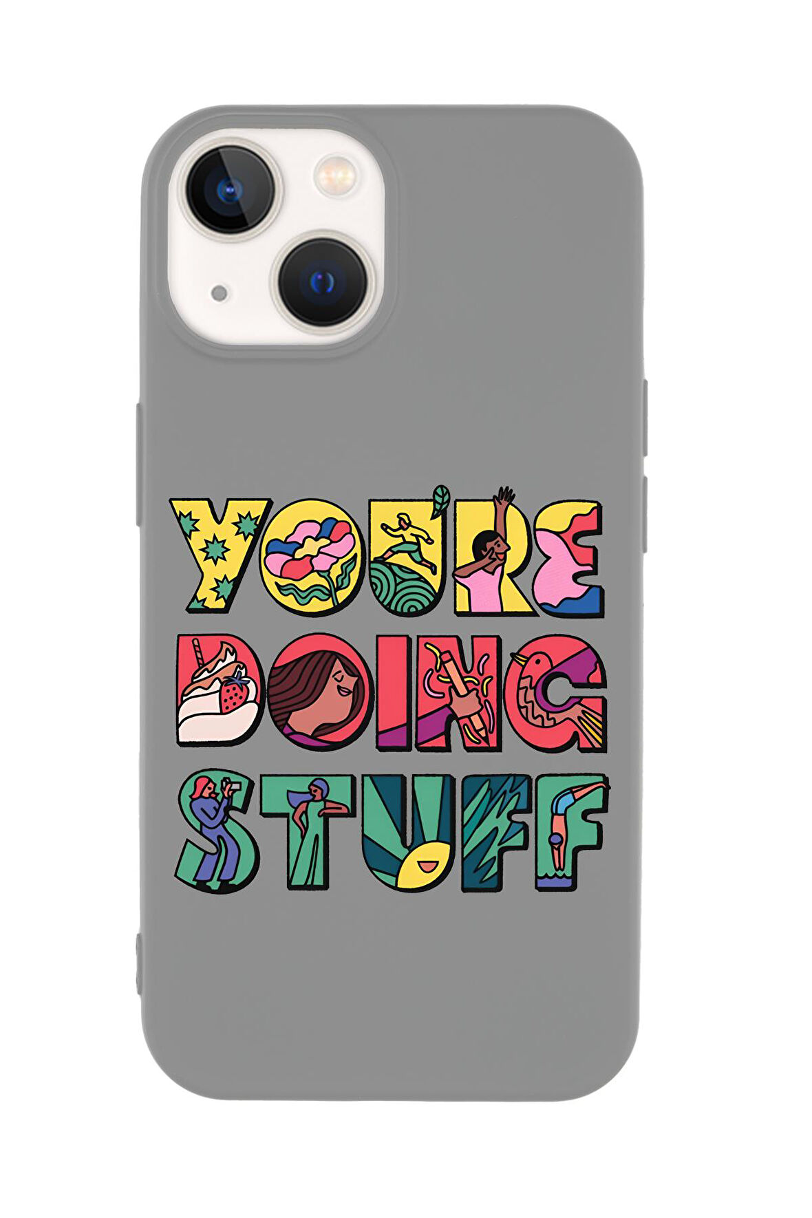 iPhone 14 Plus Uyumlu Youre Doing Stuff Desenli Premium Silikonlu Telefon Kılıfı