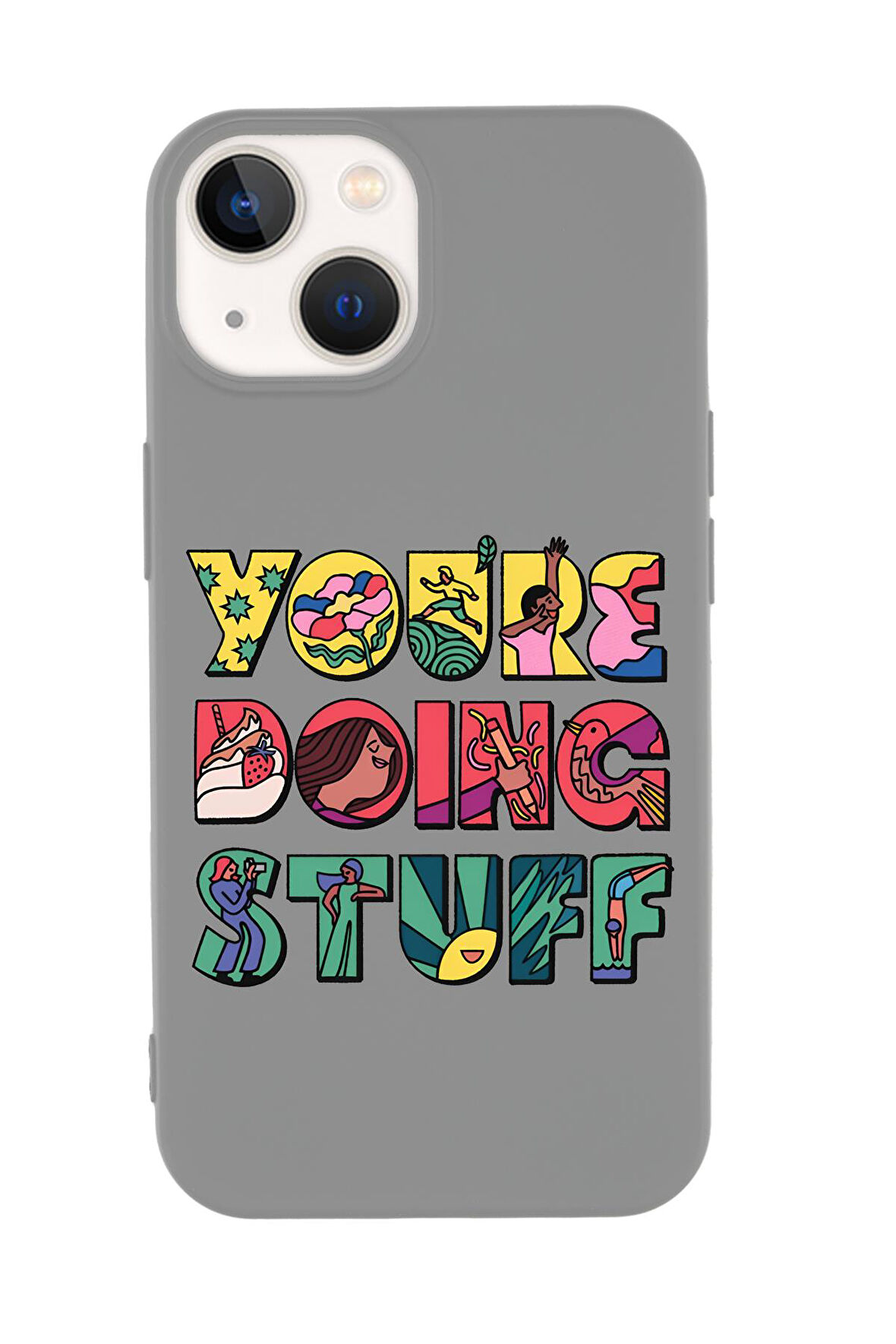 iPhone 15 Uyumlu Youre Doing Stuff Desenli Premium Silikonlu Telefon Kılıfı