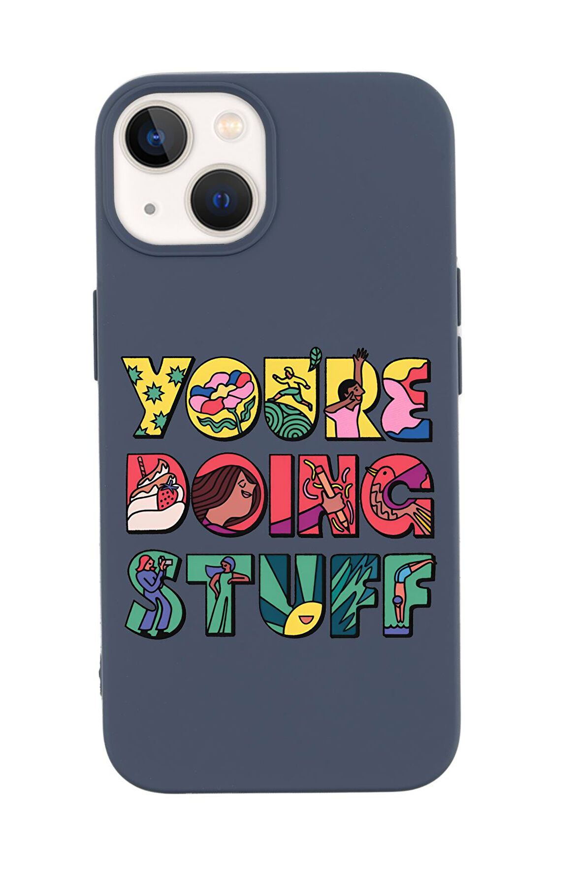 iPhone 15 Uyumlu Youre Doing Stuff Desenli Premium Silikonlu Telefon Kılıfı