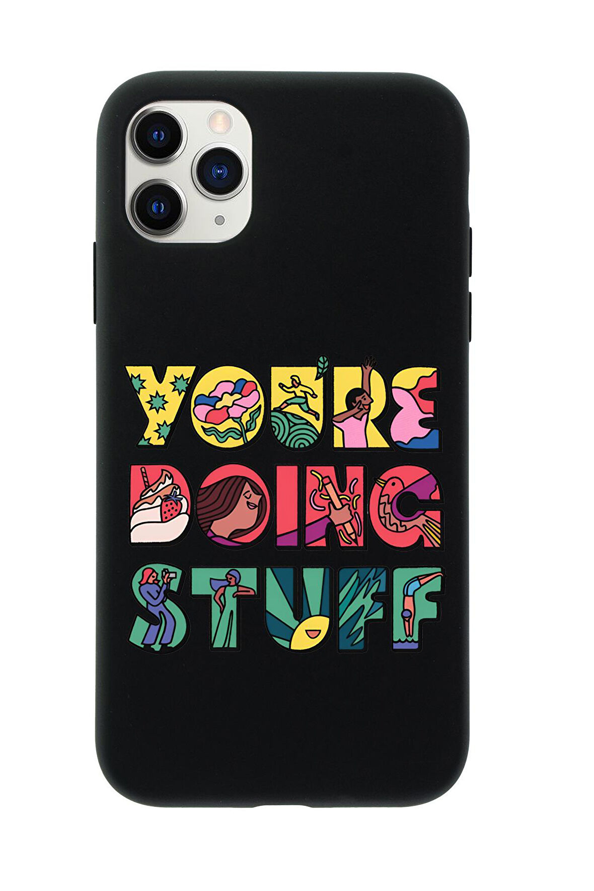 iPhone 11 Pro Max Uyumlu Youre Doing Stuff Desenli Premium Silikonlu Telefon Kılıfı