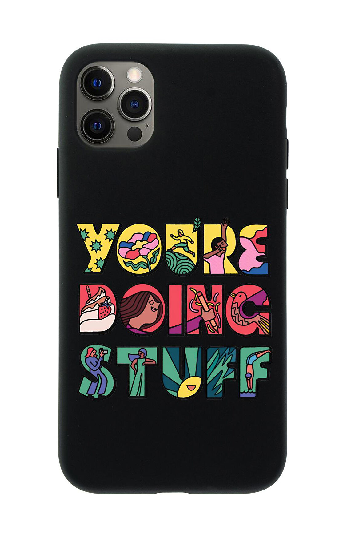 iPhone 12 Pro Max Uyumlu Youre Doing Stuff Desenli Premium Silikonlu Telefon Kılıfı