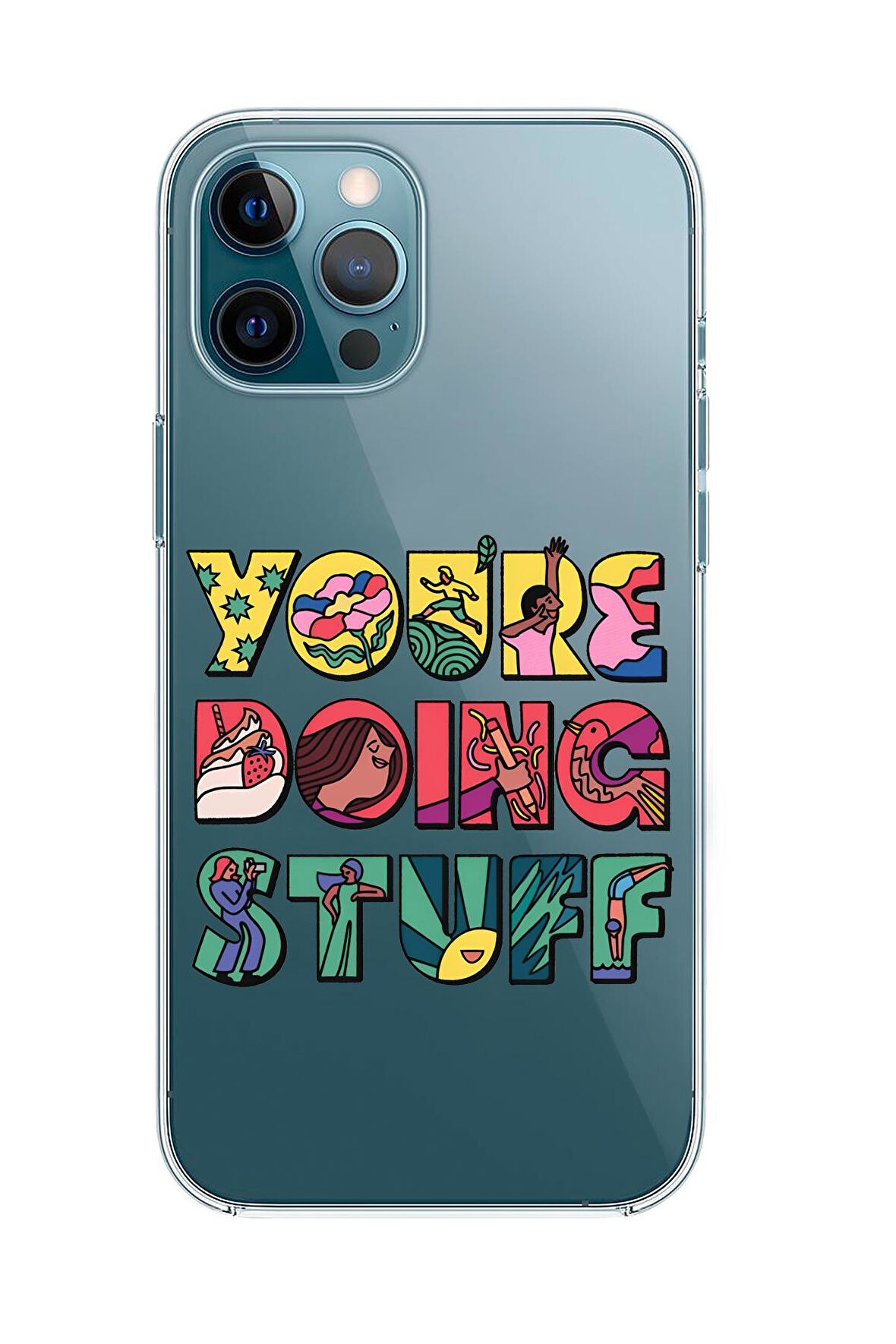 iPhone 12 Pro Max Uyumlu Youre Doing Stuff Desenli Premium Şeffaf Silikon Kılıf 