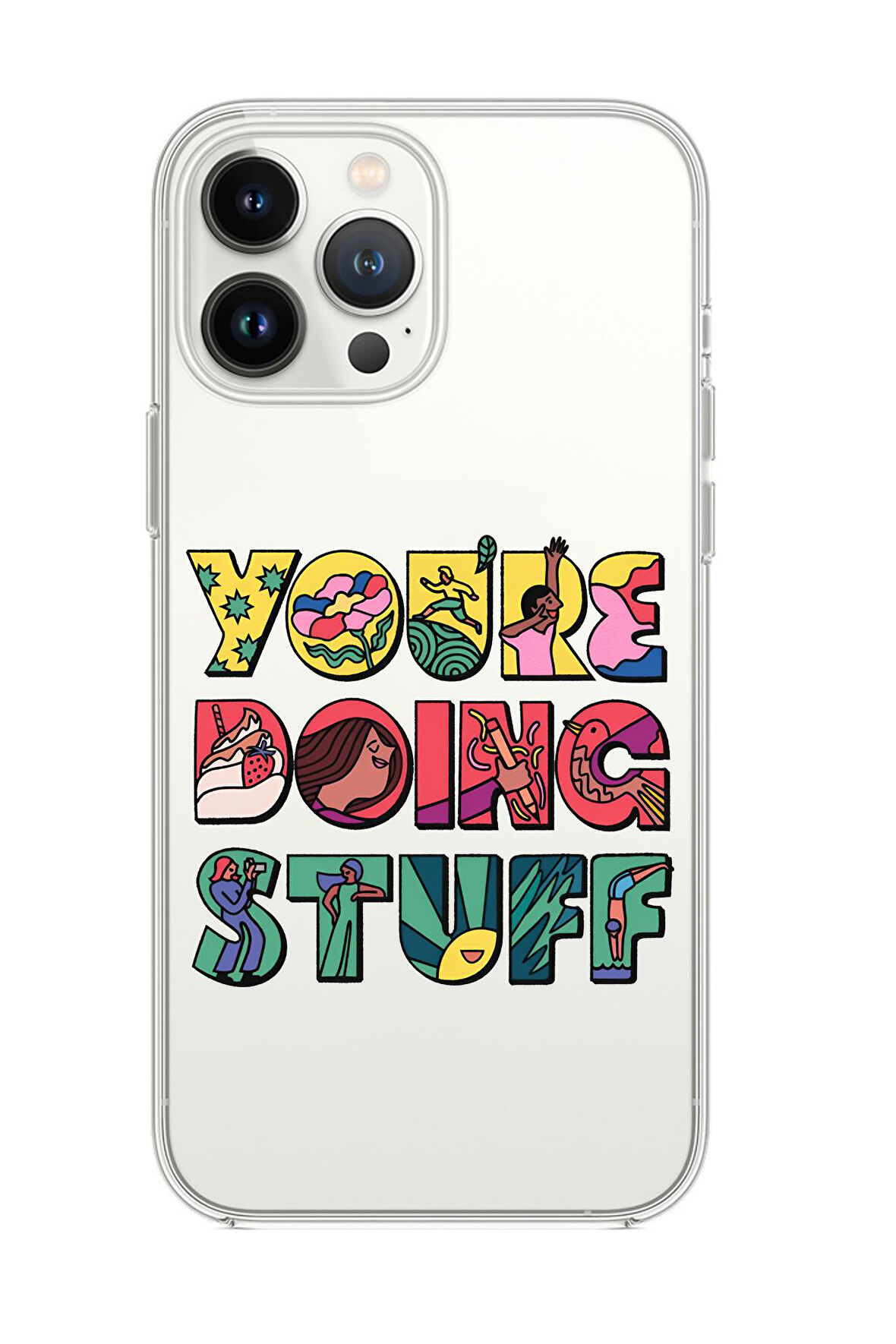 iPhone 13 Pro Uyumlu Youre Doing Stuff Desenli Premium Şeffaf Silikon Kılıf 