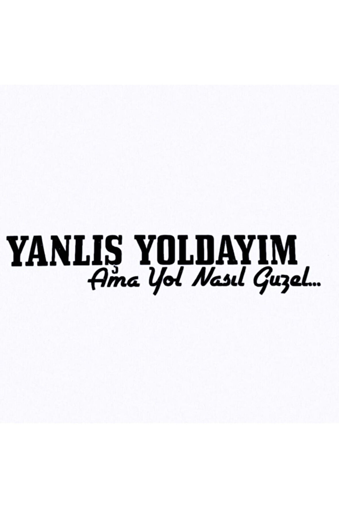 Yanlış Yoldayım Oto Sticker 16*4 Cm