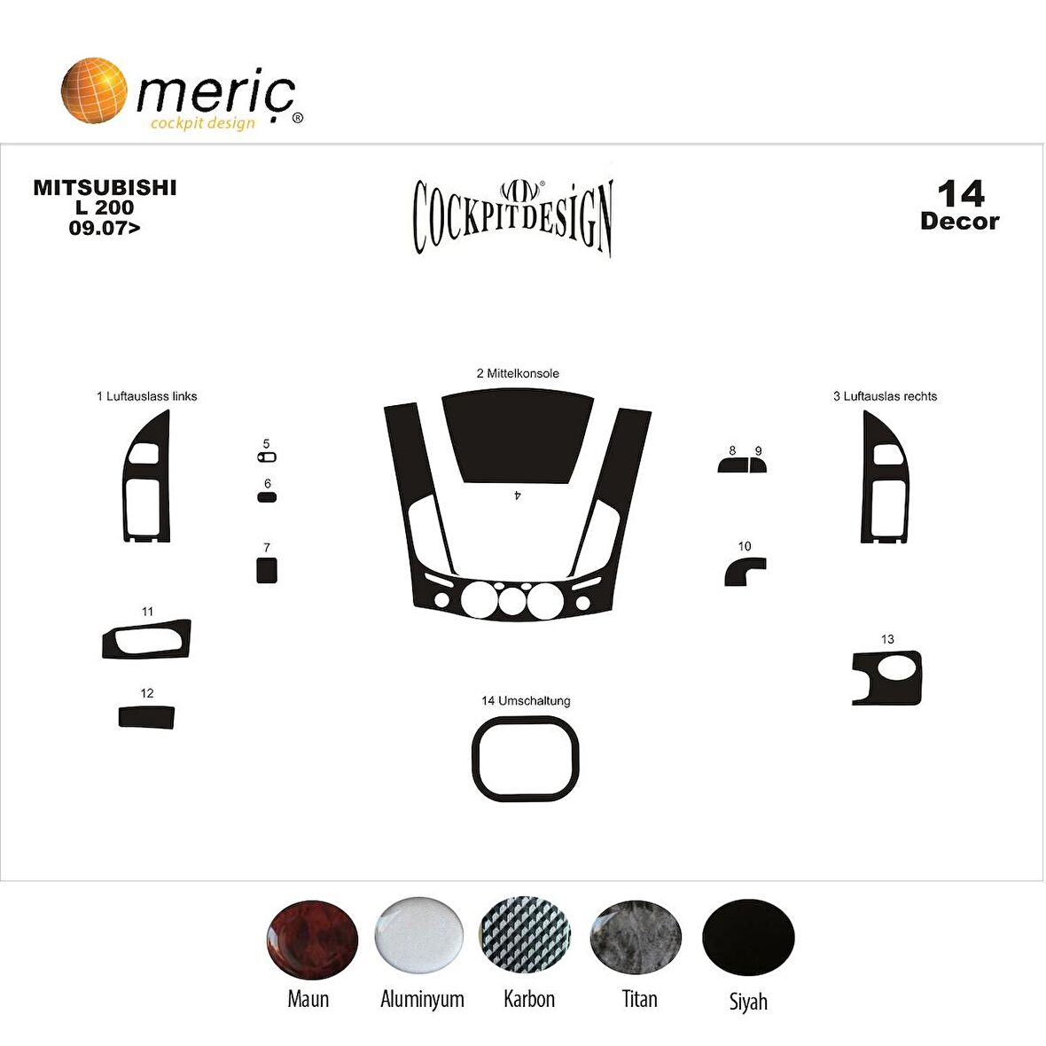 Meriç® Mitsubishi L200 4x2 Ön Torpido Kaplama 14 Parça 2007-2013