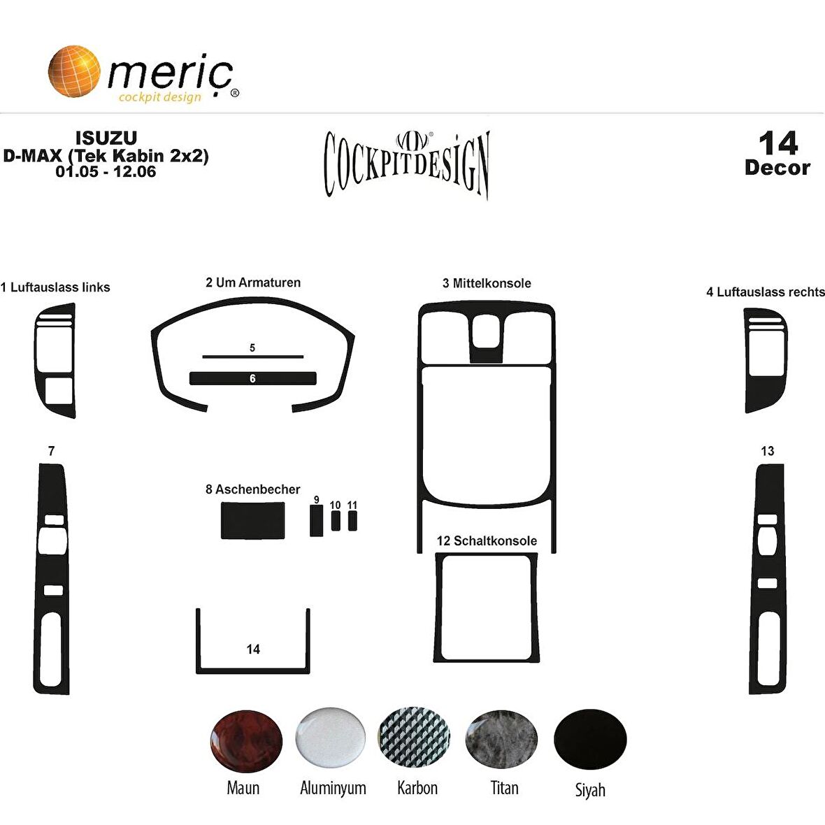 Meriç® Isuzu D Max Tek Kabin 2x2 Maun Kaplama 14 Parça 2005-2006