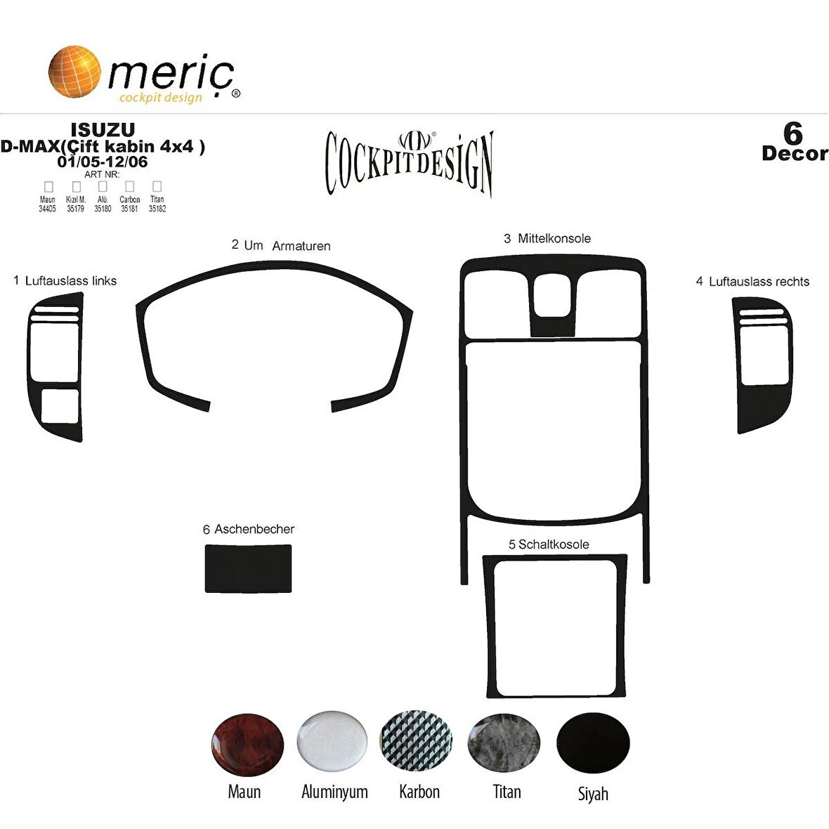 Meriç® Isuzu D Max Çift Kabin 4x4 Maun Kaplama 6 Parça 2005-2006