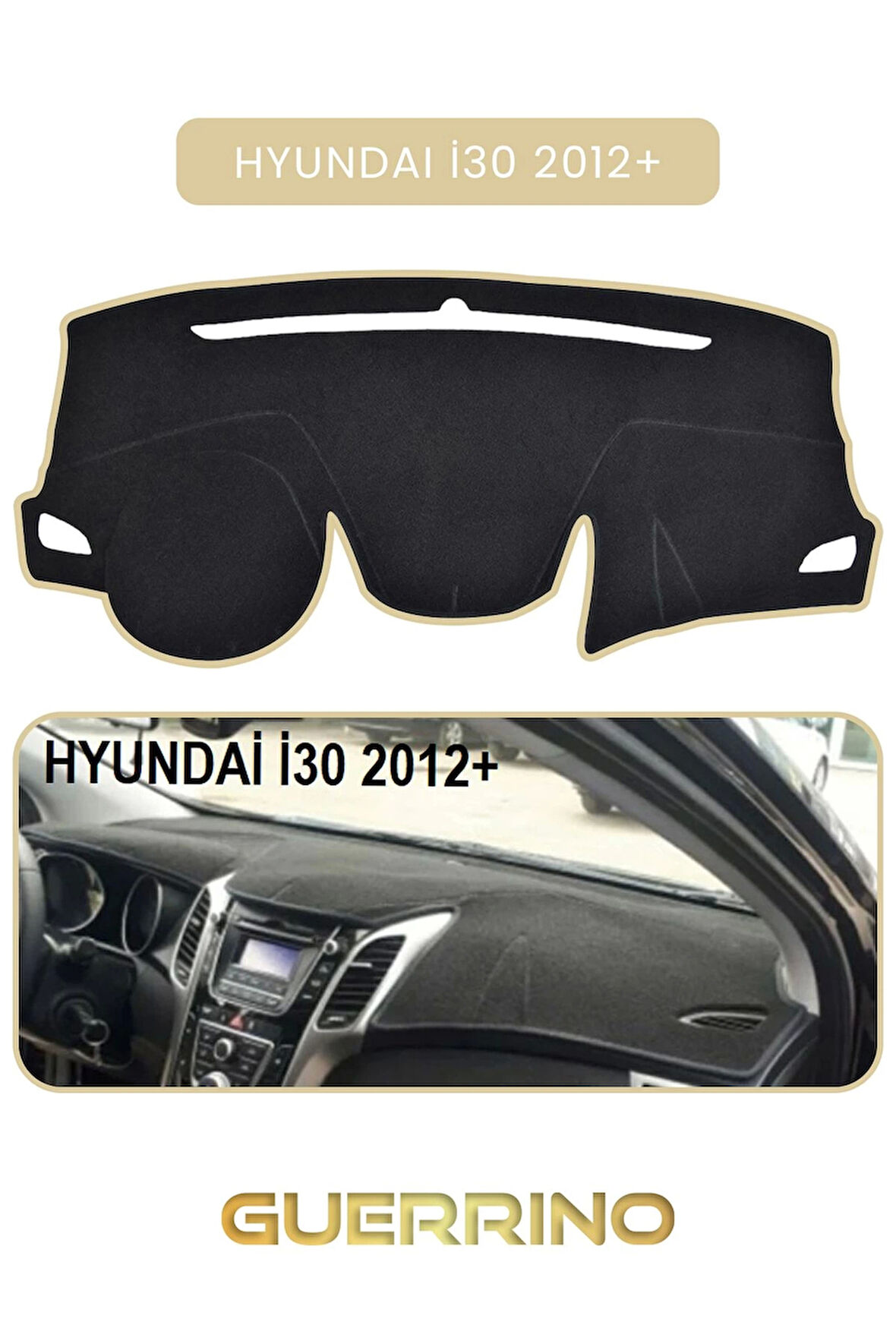 HYUNDAİ İ30 2012+TORPİDO KORUMA HALISI BEJ KENAR