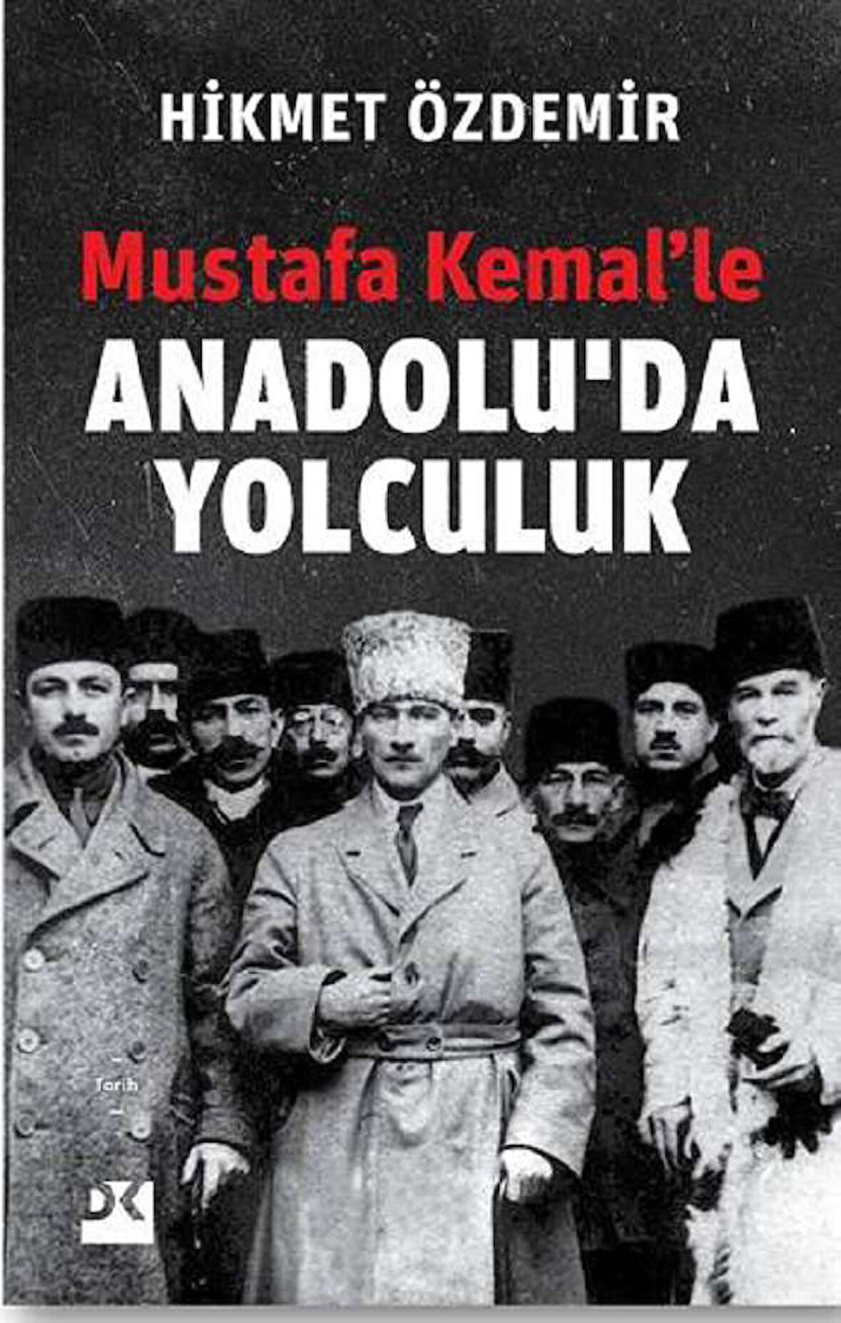 Mustafa Kemal’le Anadolu’da Yolculuk