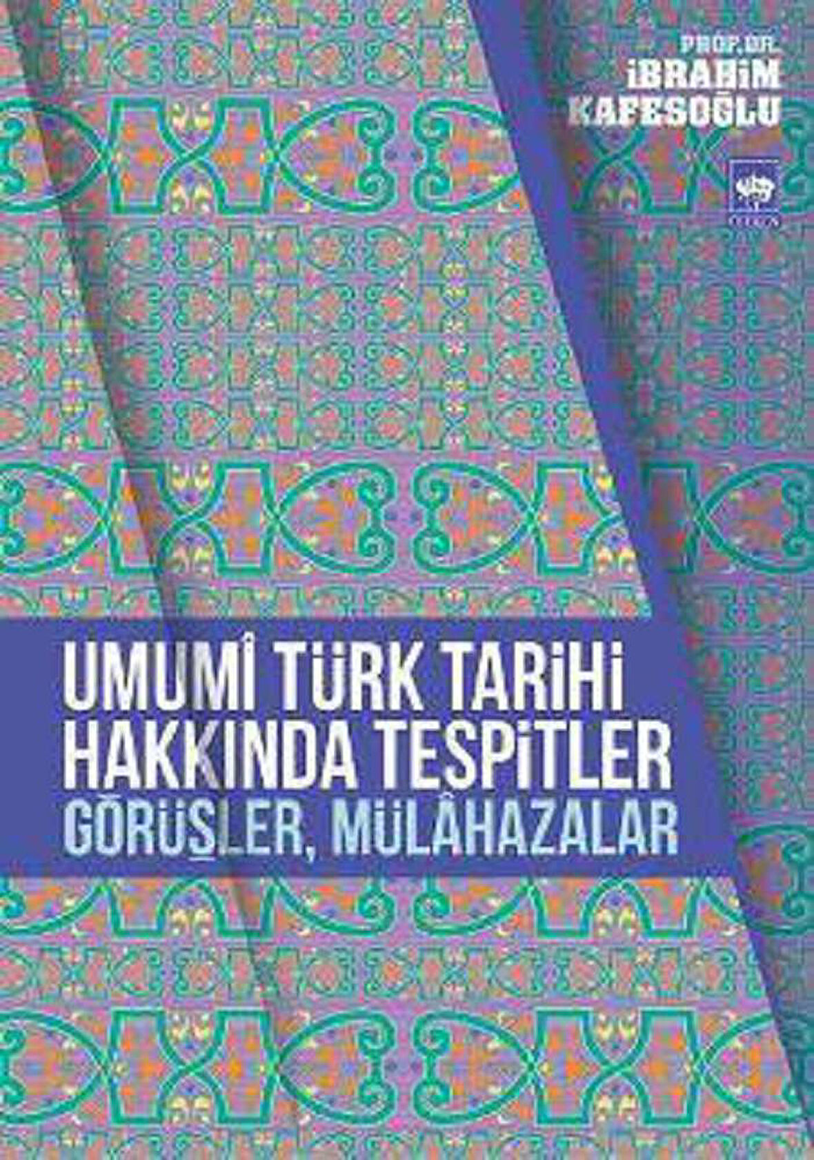 Umumi Türk Tarihi Hakkında Tespitler, Görüşler, Mülahazalar