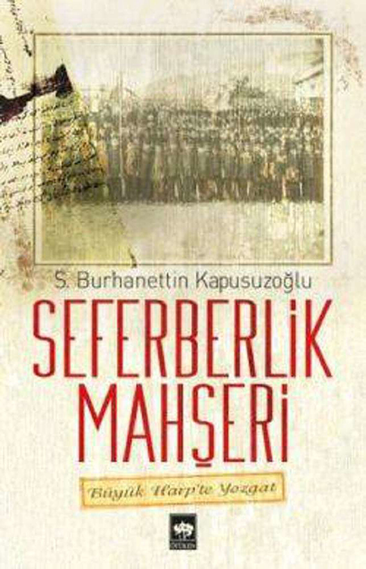 Seferberlik Mahşeri - Büyük Harpte Yozgat