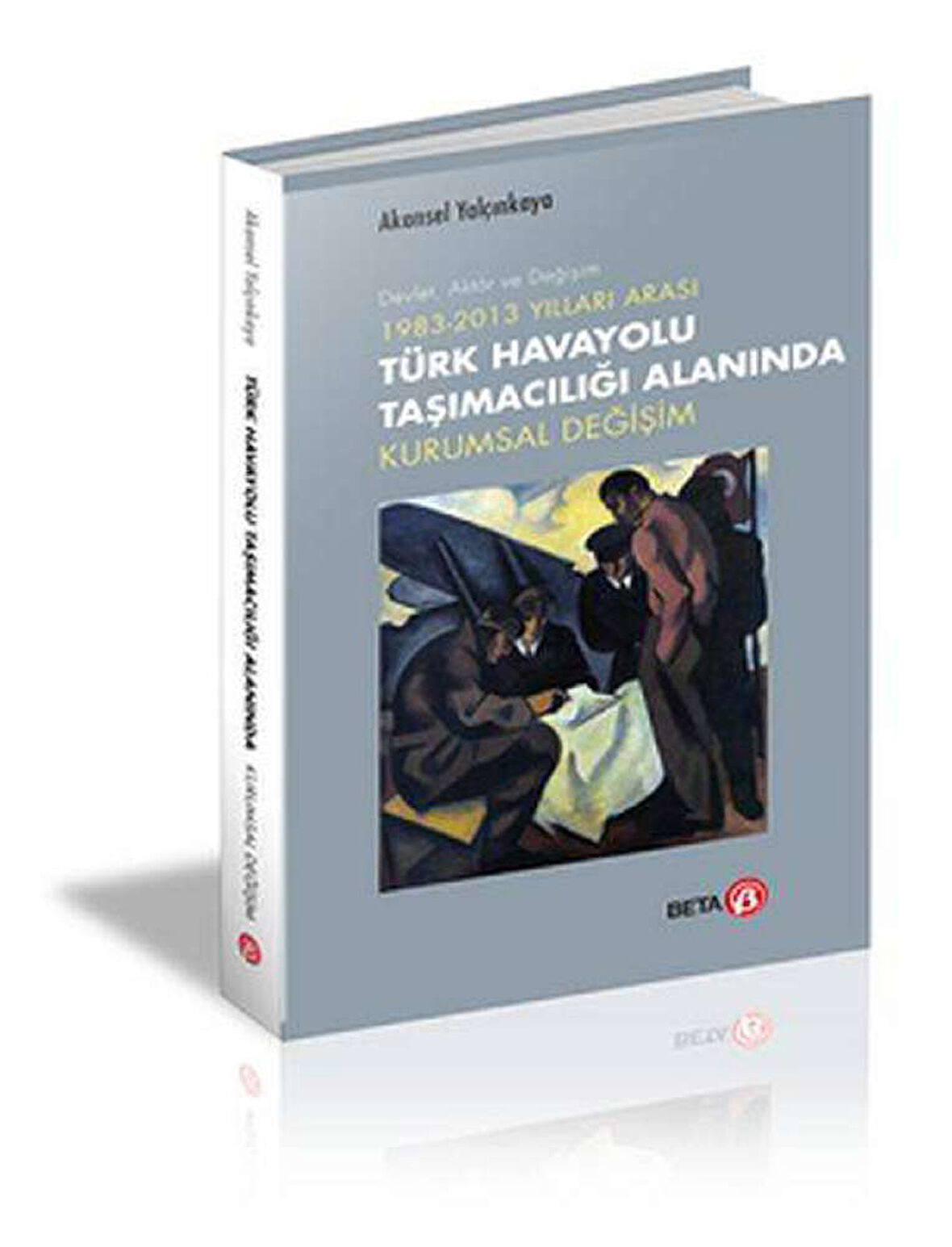 1983-2013 Yılları Arası Türk Havayolu Taşımacılığı Alanında Kurumsal Değişim