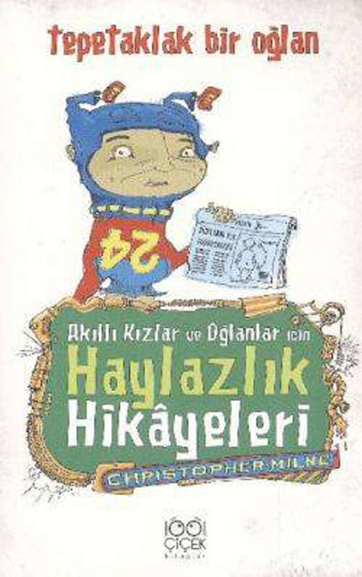 Akıllı Kızlar ve Oğlanlar İçin Haylazlık Hikayeleri : Tepetaklak Bir Oğlan
