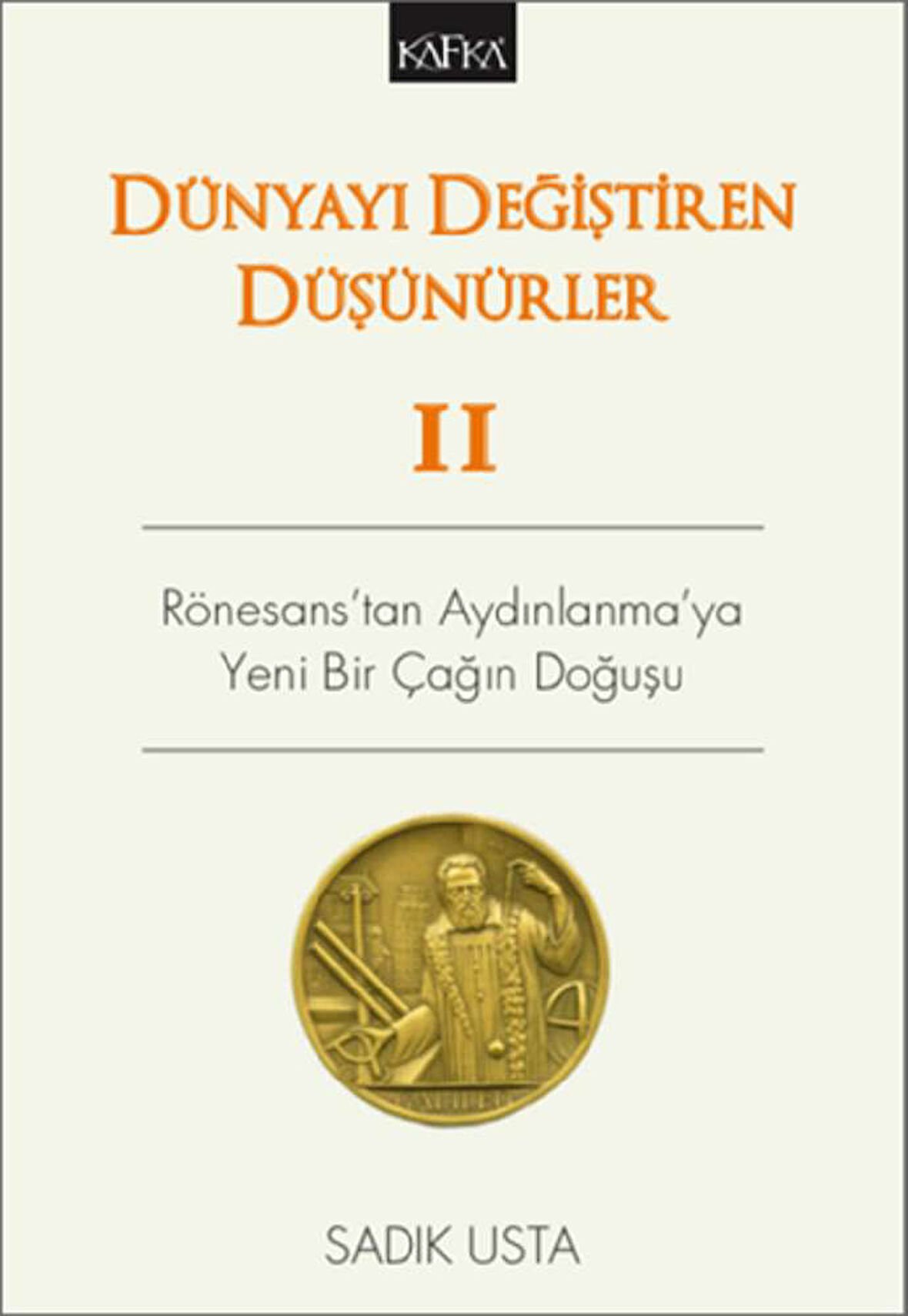Dünyayı Değiştiren Düşünürler 2 - Rönesans'tan Aydınlanma'ya Yeni Bir Çağın Doğuşu